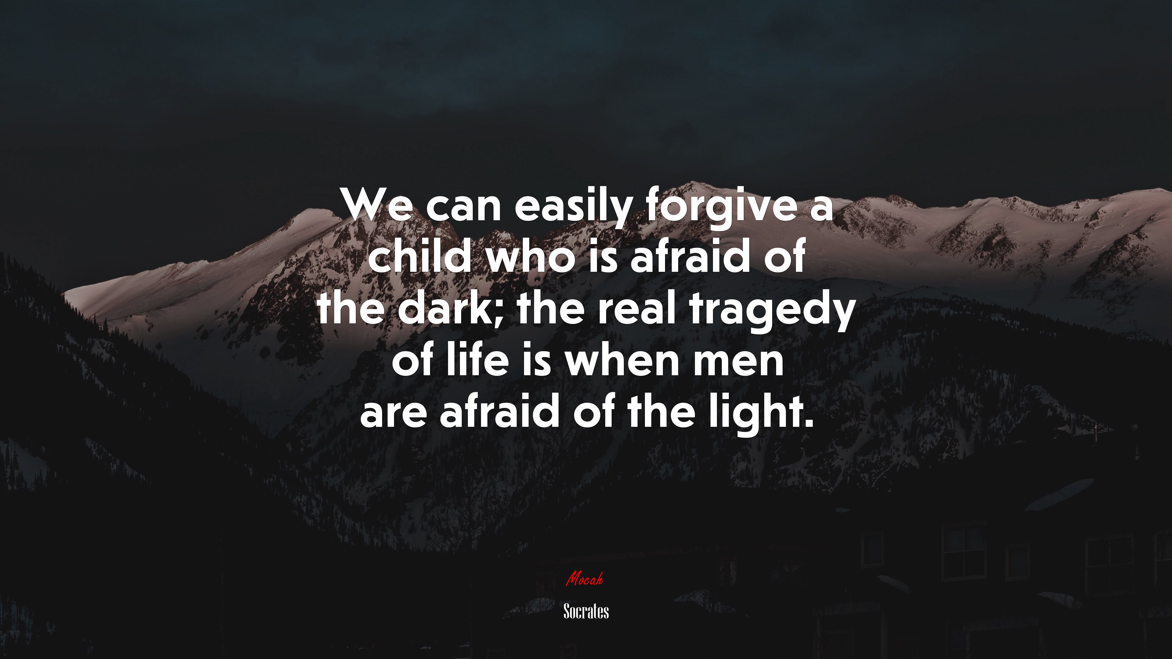 We can easily forgive a child who is afraid of the dark; the real tragedy of life is when men are afraid of the light. | Socrates quote HD Wallpaper