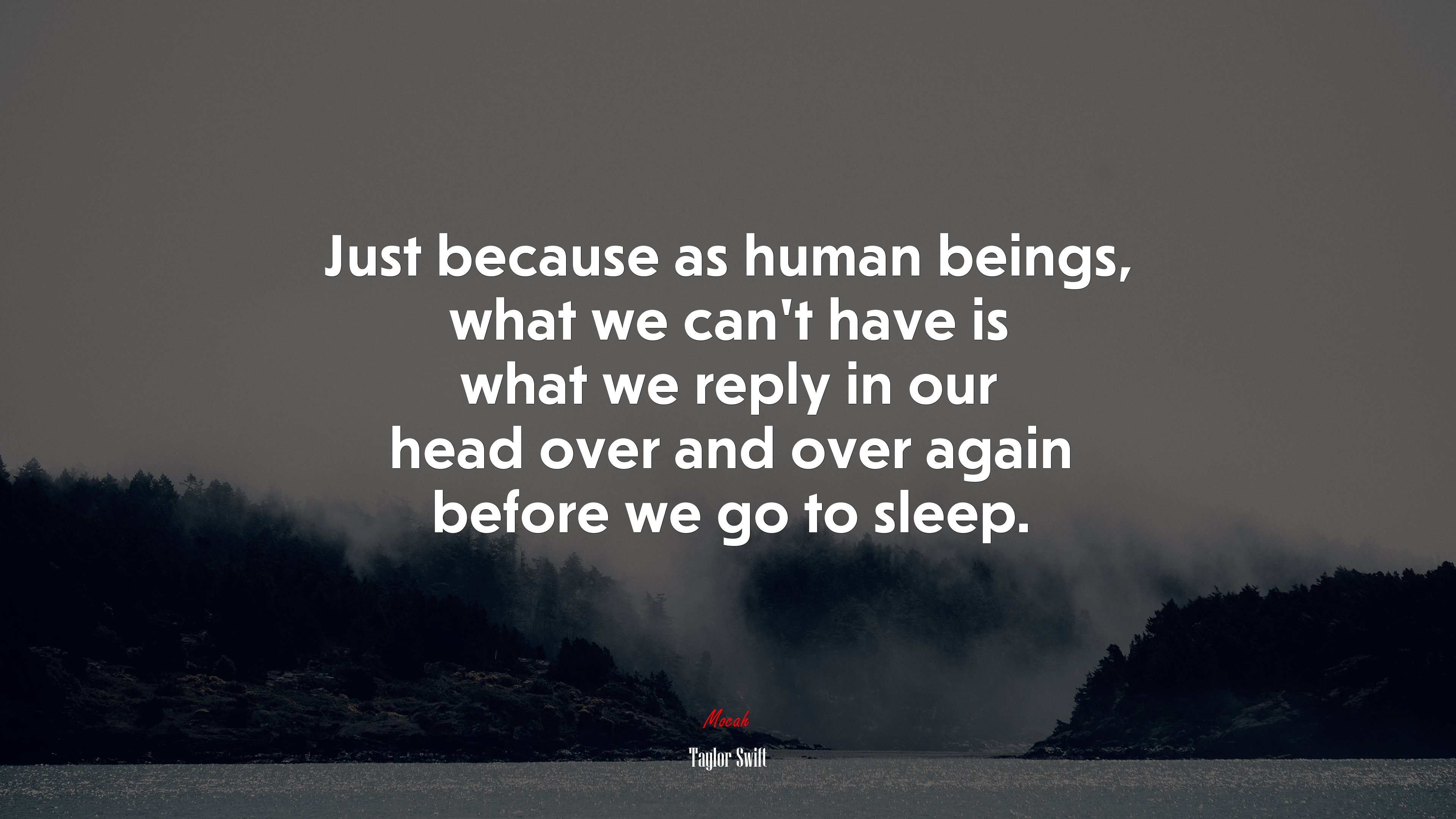 Just because as human beings, what we can’t have is what we reply in our head over and over again before we go to sleep. | Taylor Swift quote HD Wallpaper
