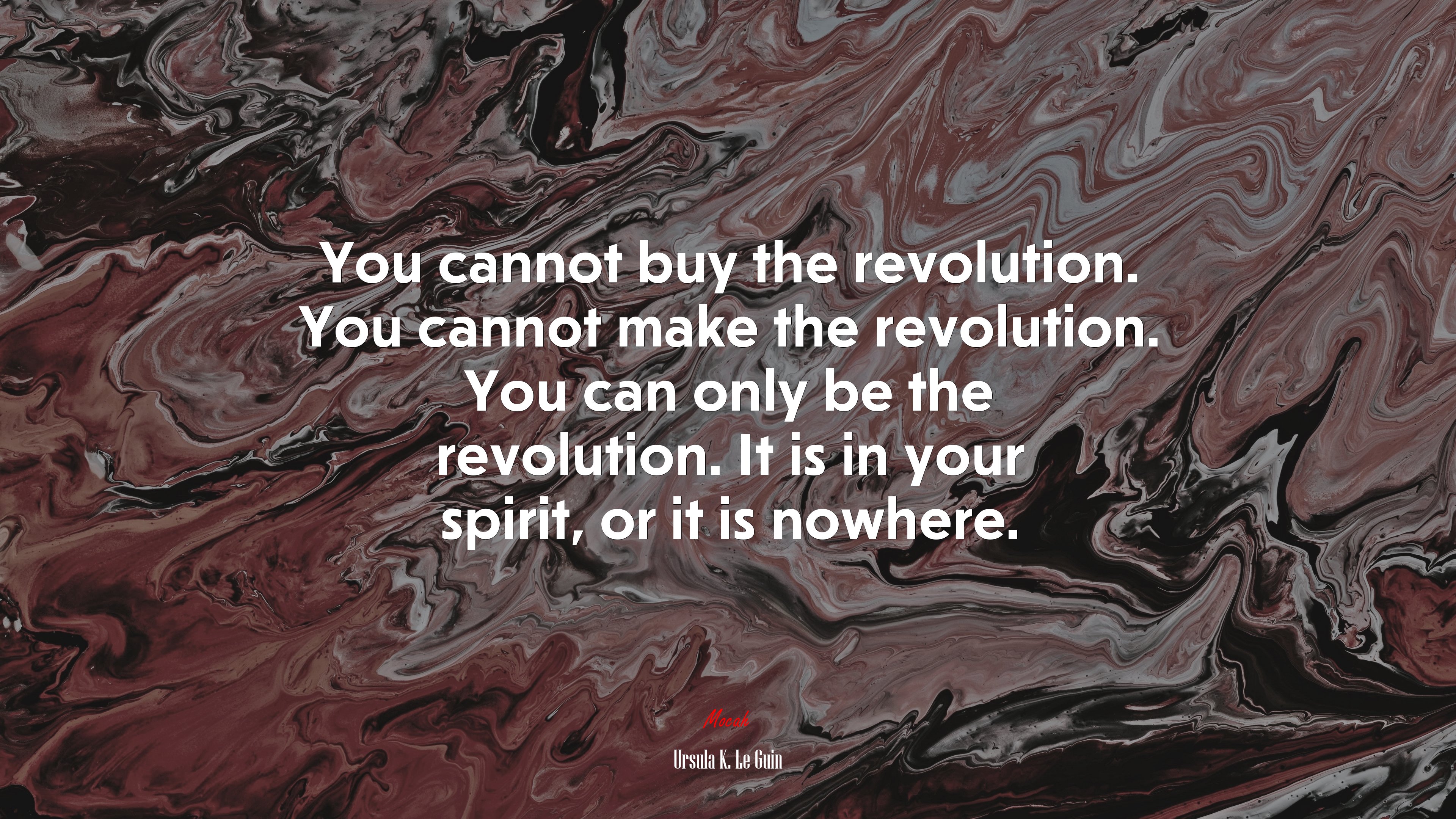You cannot buy the revolution. You cannot make the revolution. You can only be the revolution. It is in your spirit, or it is nowhere. | Ursula K. Le Guin quote HD Wallpaper