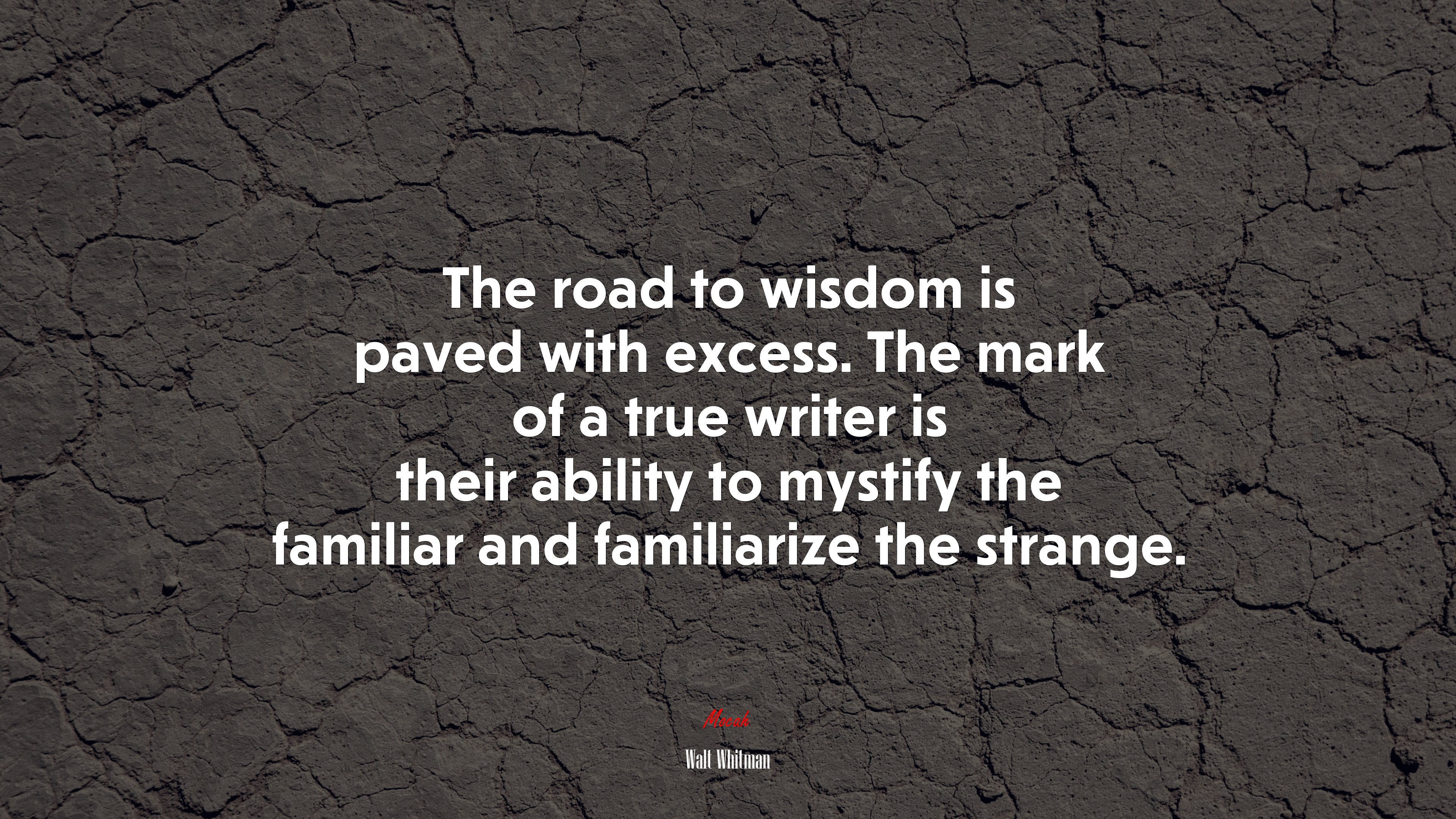 The road to wisdom is paved with excess. The mark of a true writer is their ability to mystify the familiar and familiarize the strange. | Walt Whitman quote HD Wallpaper