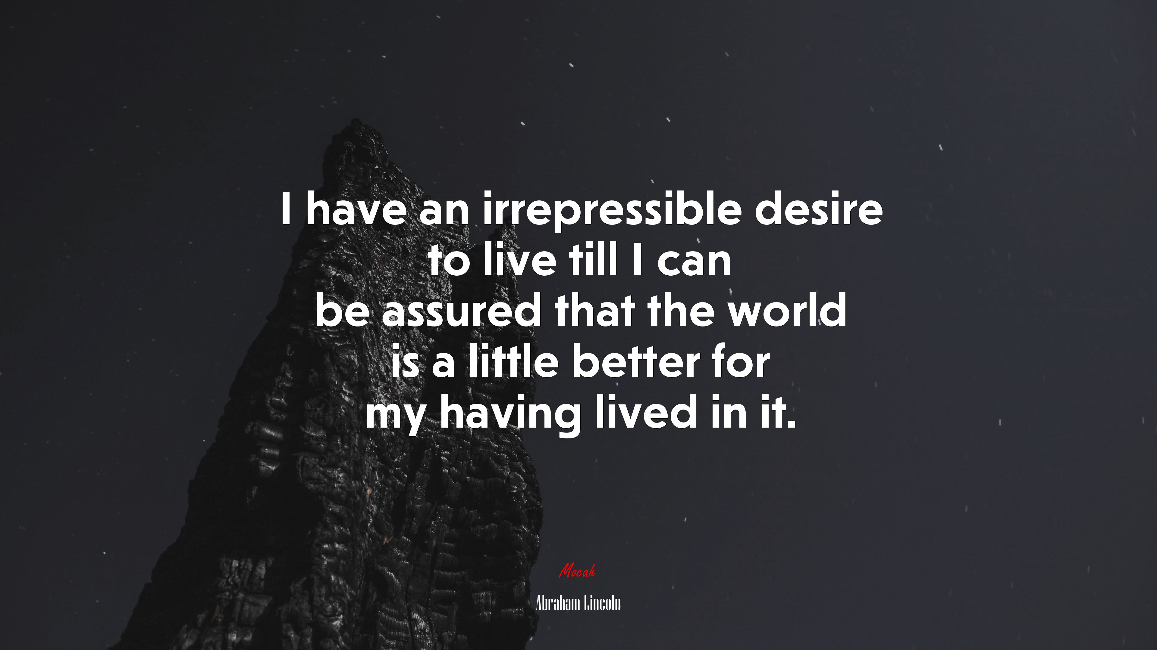 I have an irrepressible desire to live till I can be assured that the world is a little better for my having lived in it. | Abraham Lincoln quote HD Wallpaper