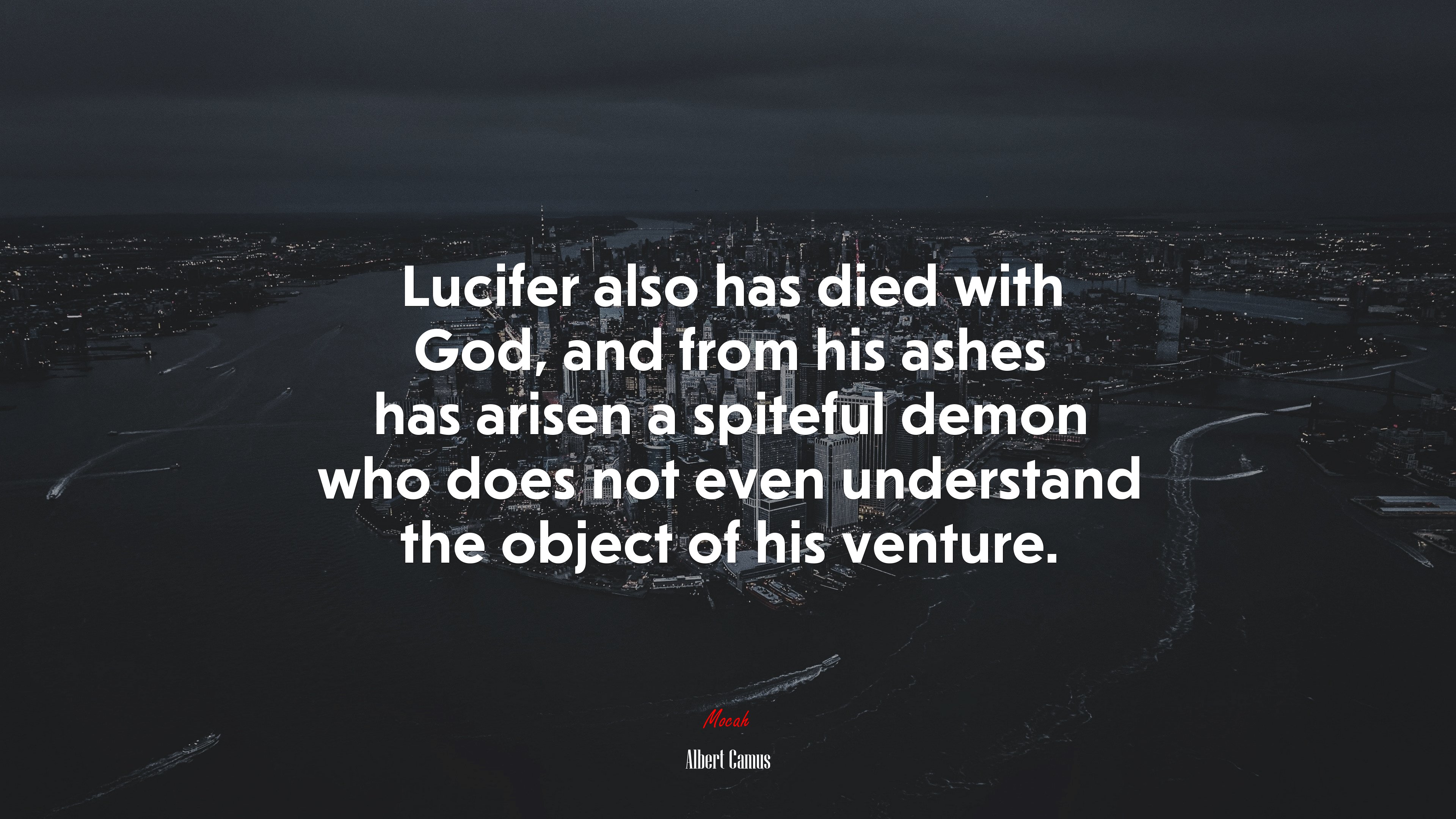Lucifer also has died with God, and from his ashes has arisen a spiteful demon who does not even understand the object of his venture. | Albert Camus quote HD Wallpaper