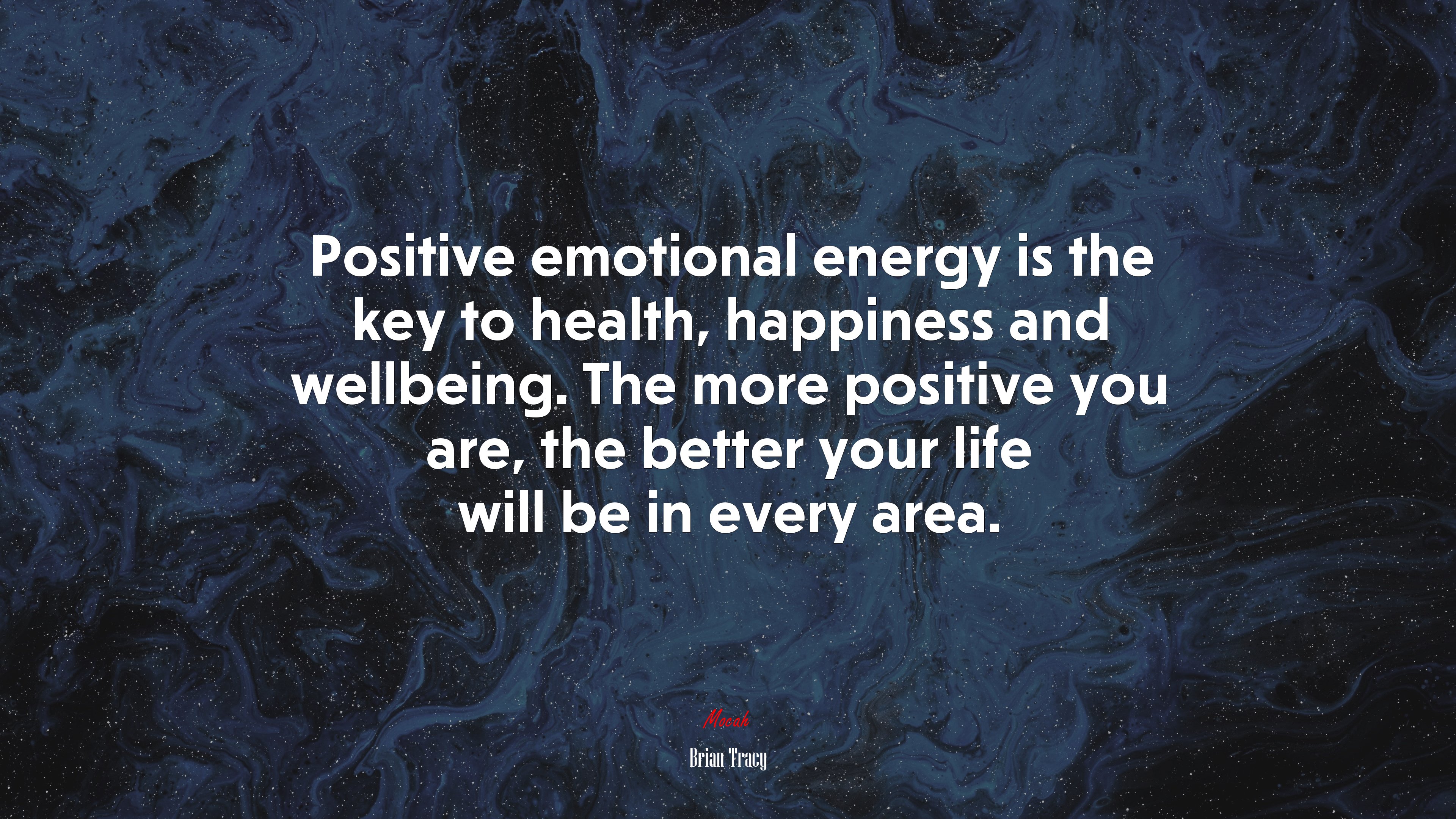 Positive emotional energy is the key to health, happiness and wellbeing. The more positive you are, the better your life will be in every area. | Brian Tracy quote HD Wallpaper