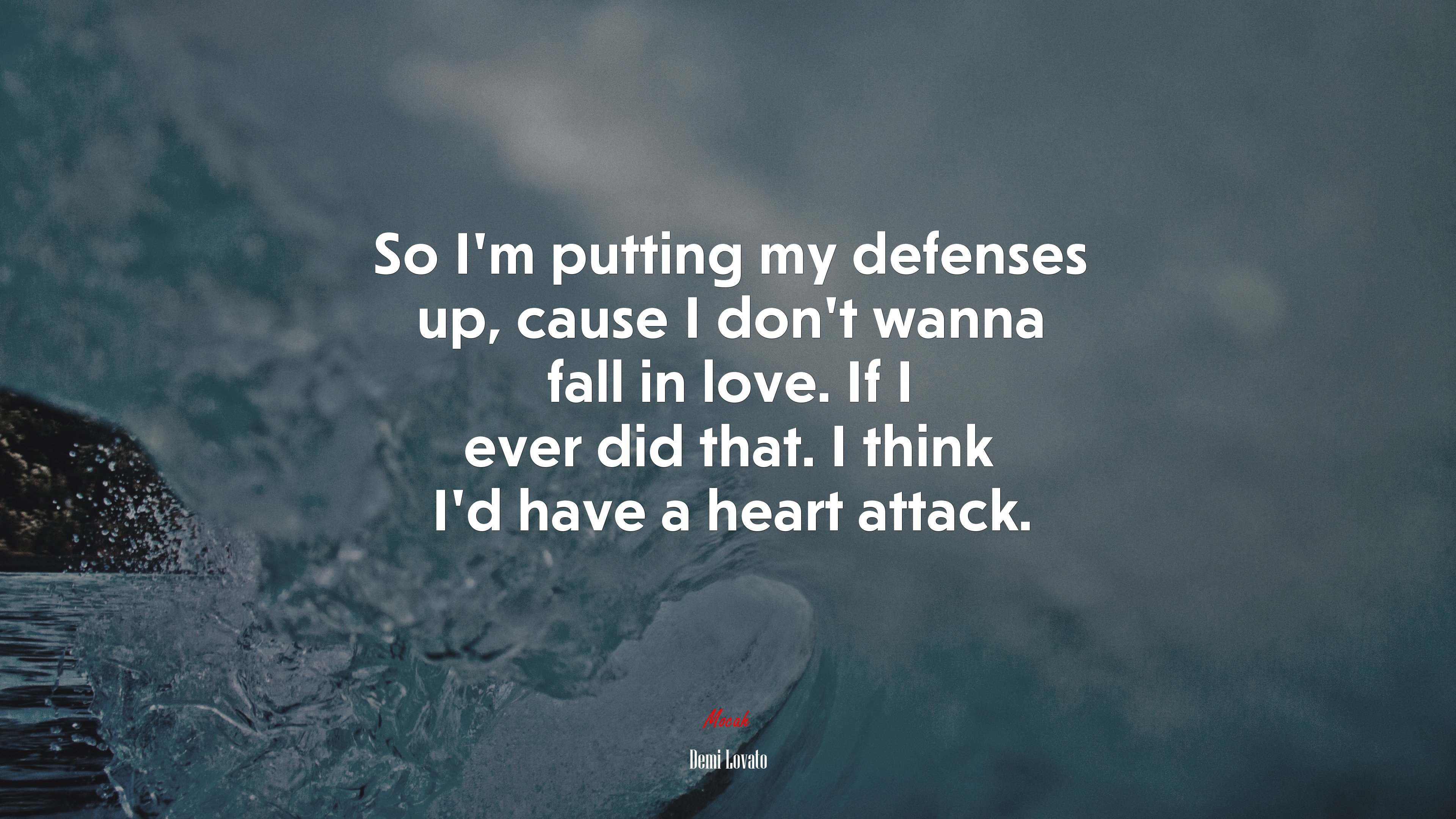 So I’m putting my defenses up, cause I don’t wanna fall in love. If I ever did that. I think I’d have a heart attack. | Demi Lovato quote HD Wallpaper