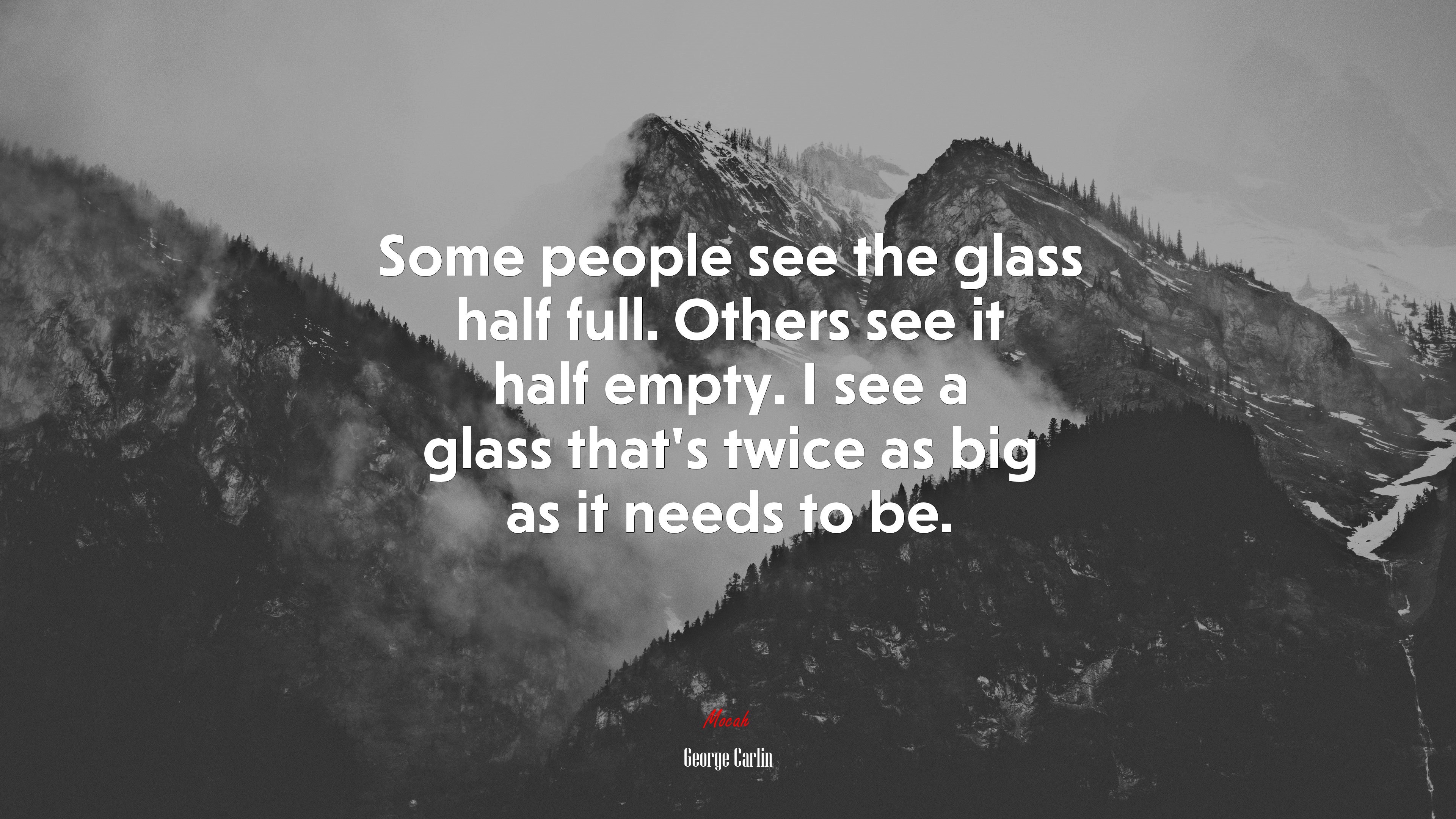 Some people see the glass half full. Others see it half empty. I see a glass that’s twice as big as it needs to be. | George Carlin quote HD Wallpaper