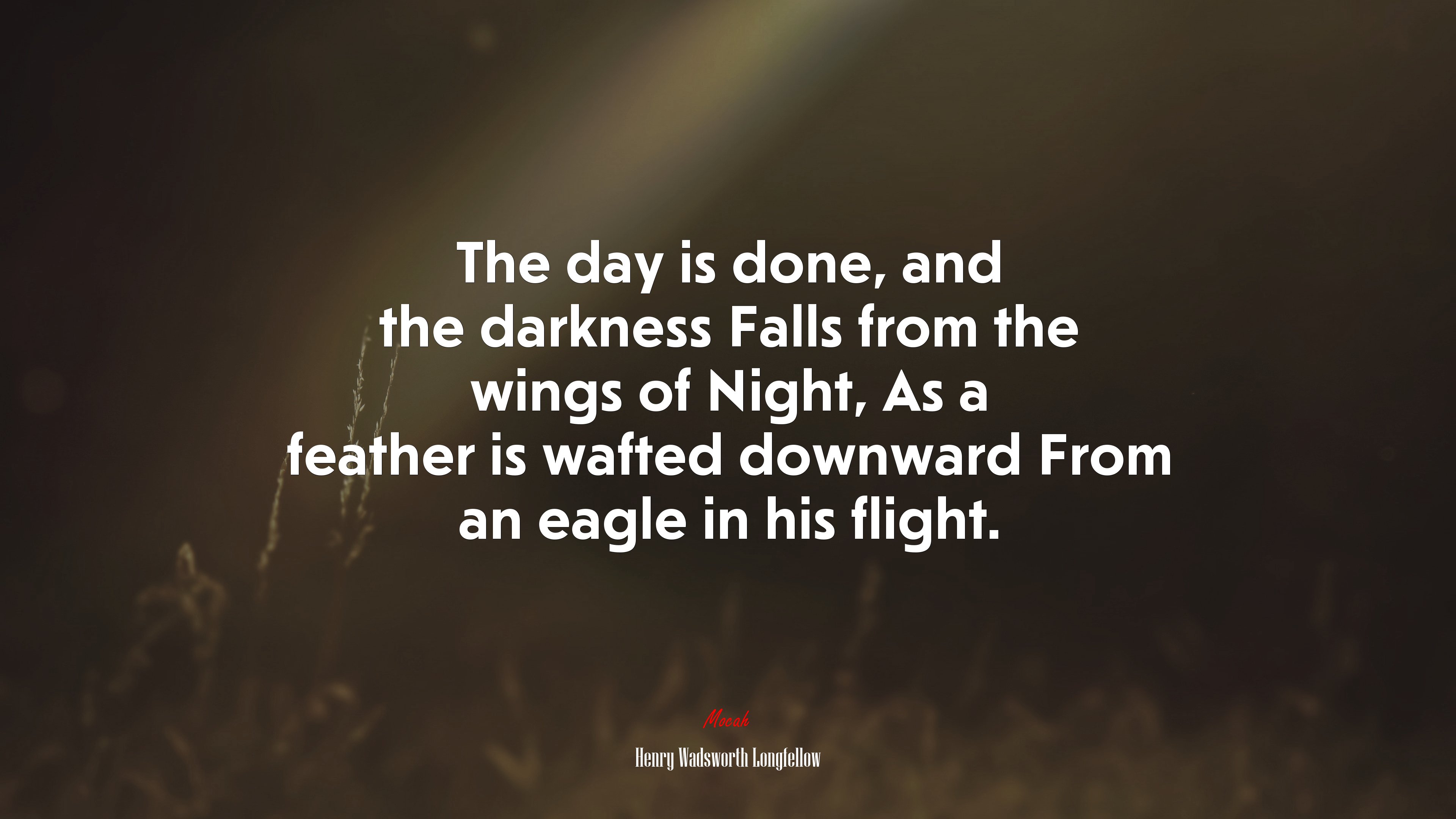 The day is done, and the darkness Falls from the wings of Night, As a feather is wafted downward From an eagle in his flight. | Henry Wadsworth Longfellow quote HD Wallpaper