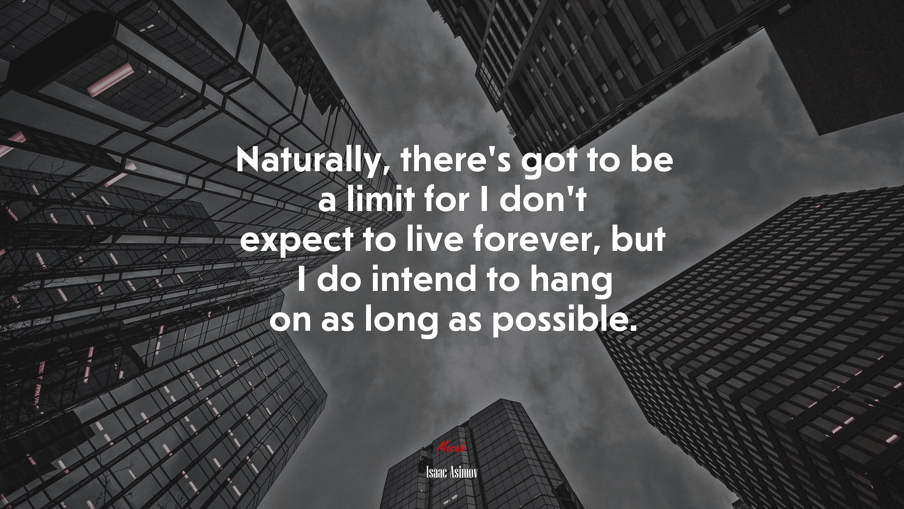Naturally, there’s got to be a limit for I don’t expect to live forever, but I do intend to hang on as long as possible. | Isaac Asimov quote HD Wallpaper