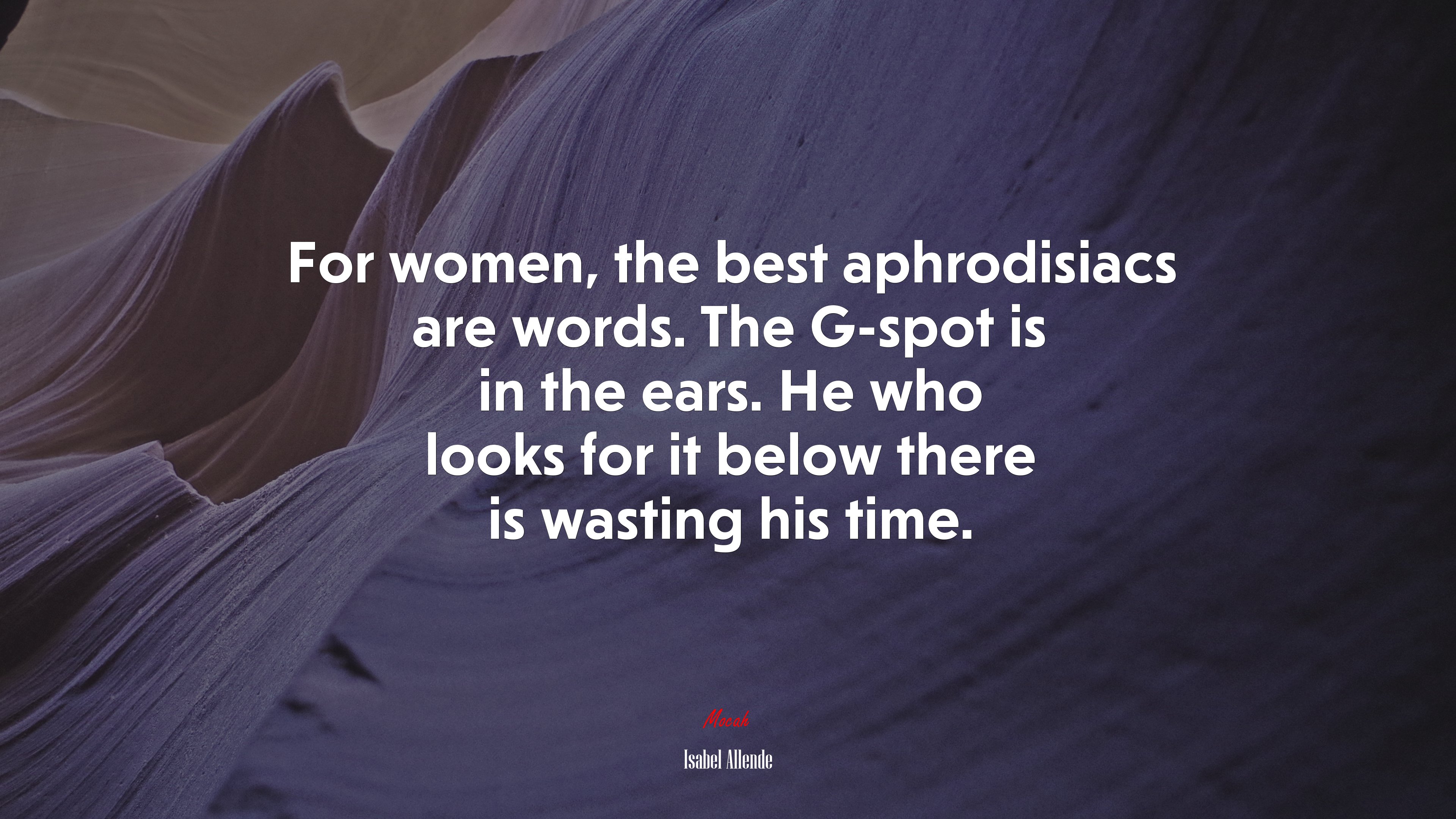 For women, the best aphrodisiacs are words. The G-spot is in the ears. He who looks for it below there is wasting his time. | Isabel Allende quote HD Wallpaper