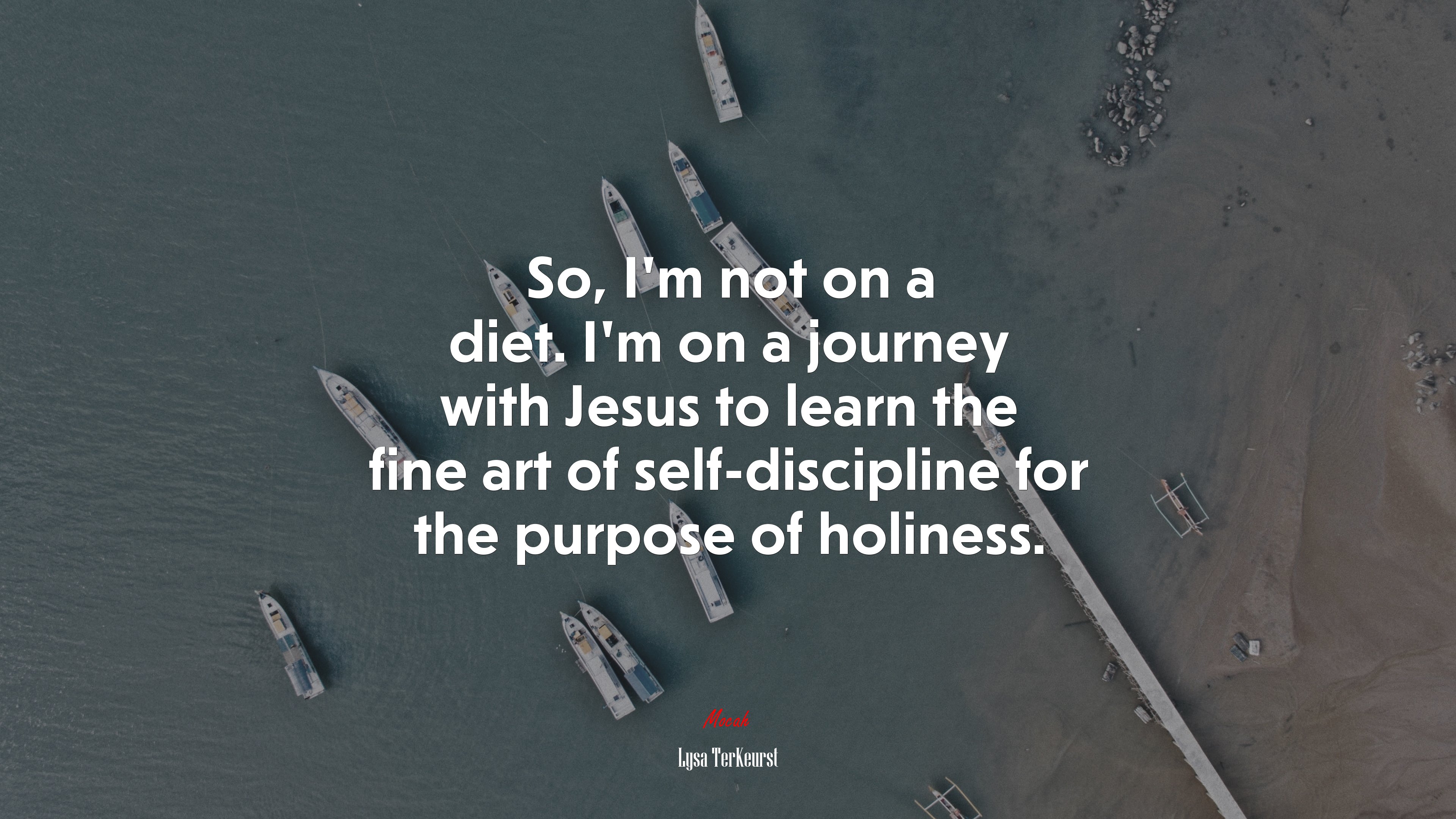 So, I’m not on a diet. I’m on a journey with Jesus to learn the fine art of self-discipline for the purpose of holiness. | Lysa TerKeurst quote HD Wallpaper