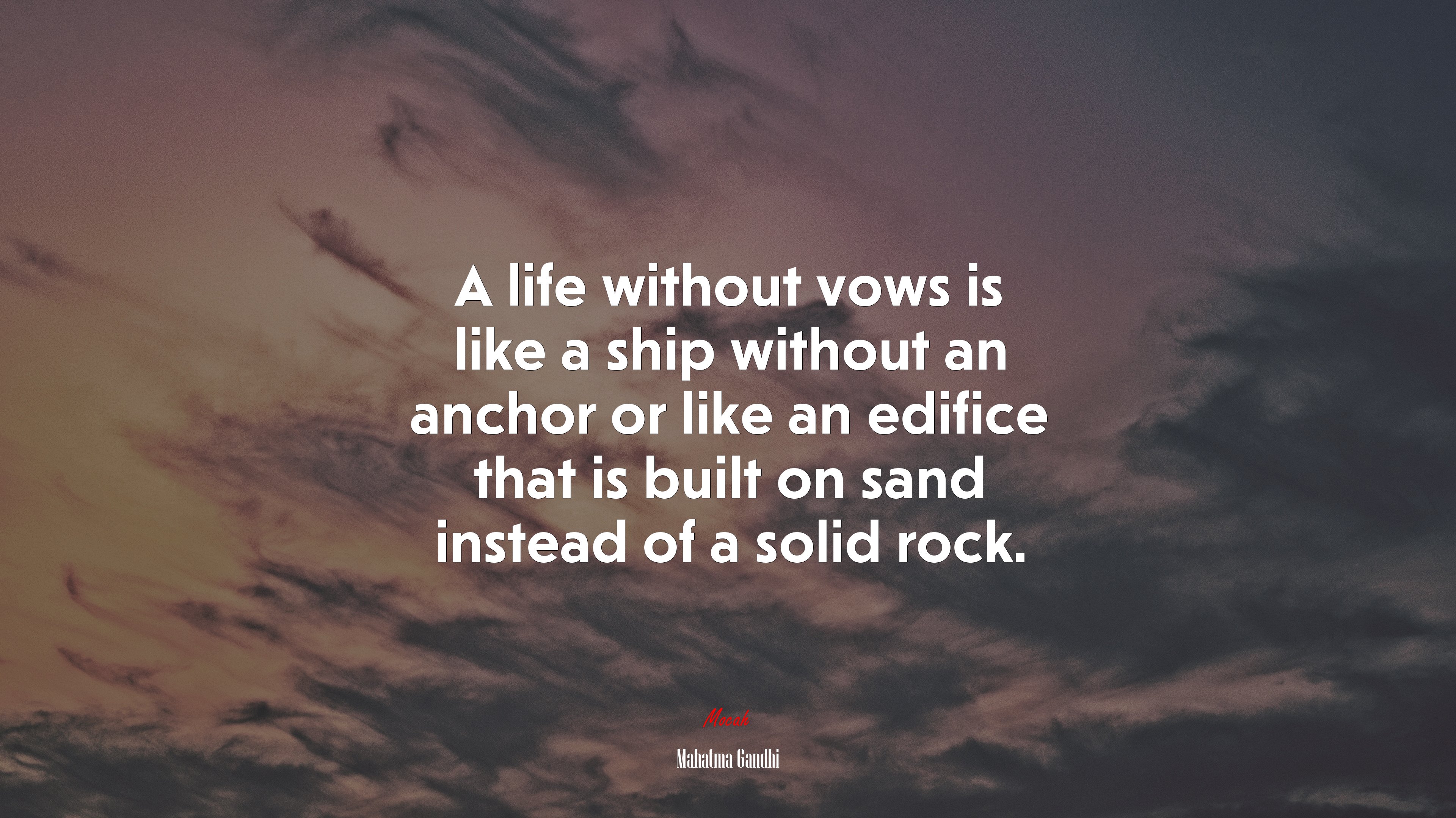 A life without vows is like a ship without an anchor or like an edifice that is built on sand instead of a solid rock. | Mahatma Gandhi quote HD Wallpaper