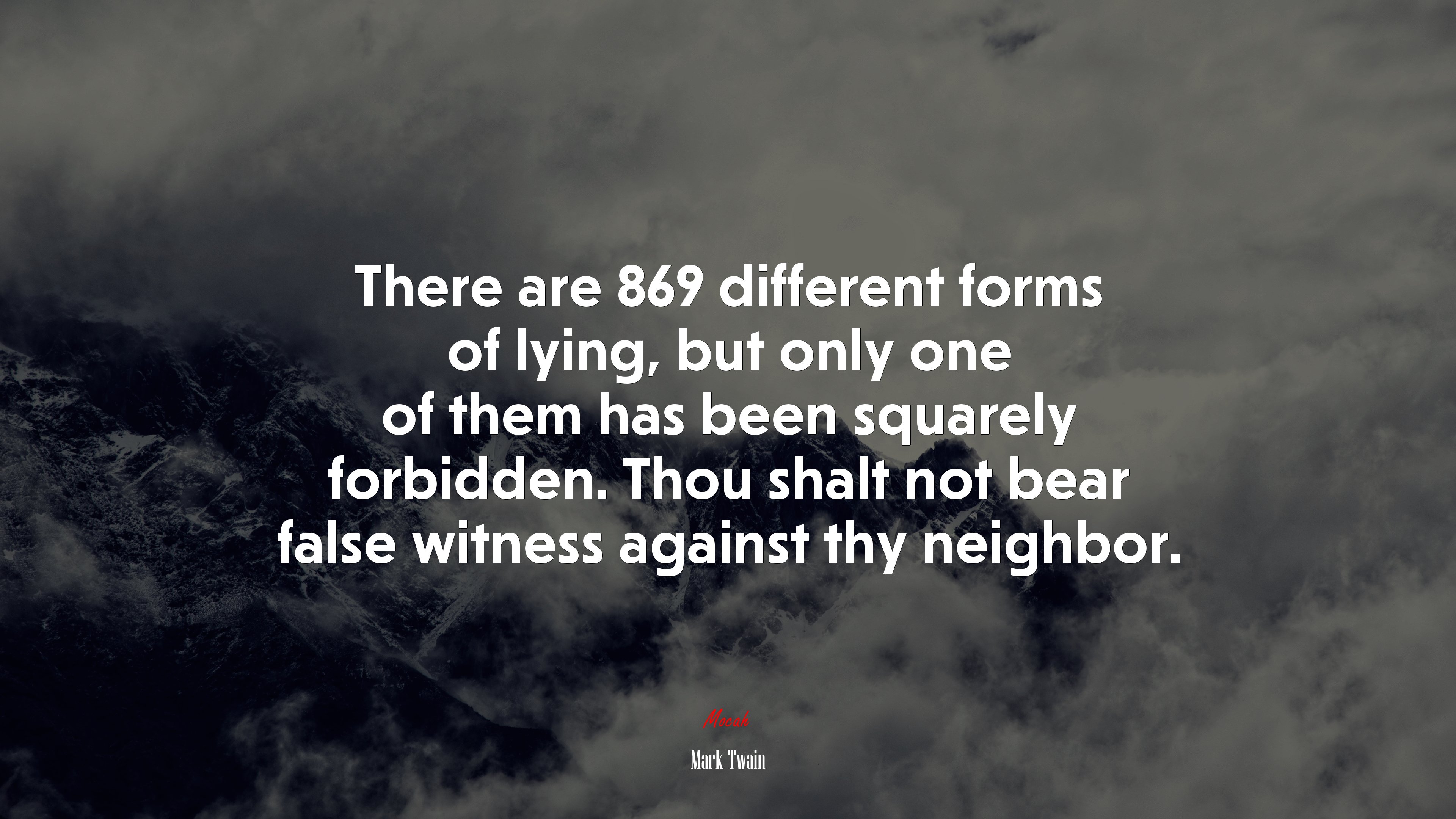 There are 869 different forms of lying, but only one of them has been squarely forbidden. Thou shalt not bear false witness against thy neighbor. | Mark Twain quote HD Wallpaper