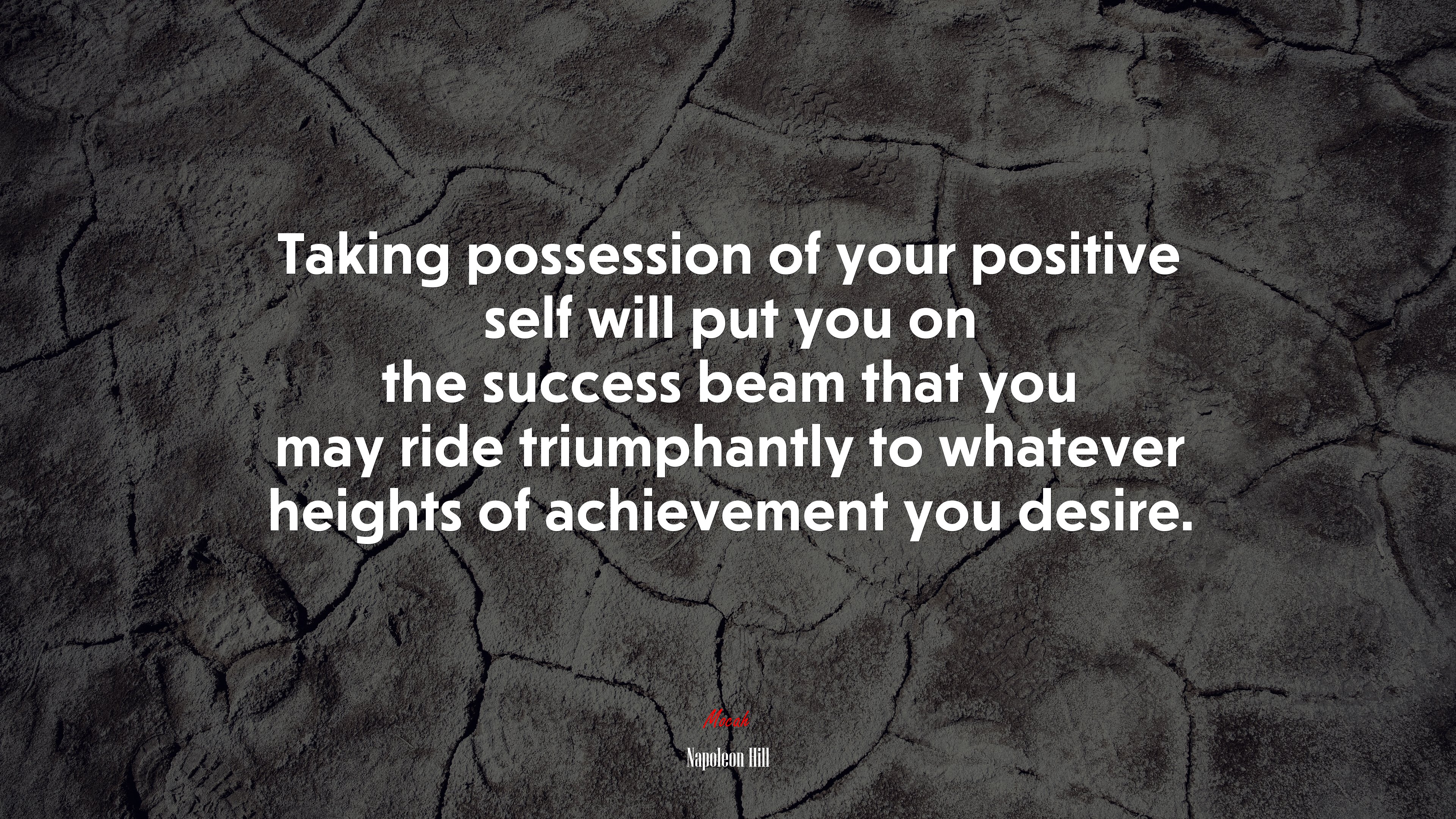 Taking possession of your positive self will put you on the success beam that you may ride triumphantly to whatever heights of achievement you desire. | Napoleon Hill quote HD Wallpaper