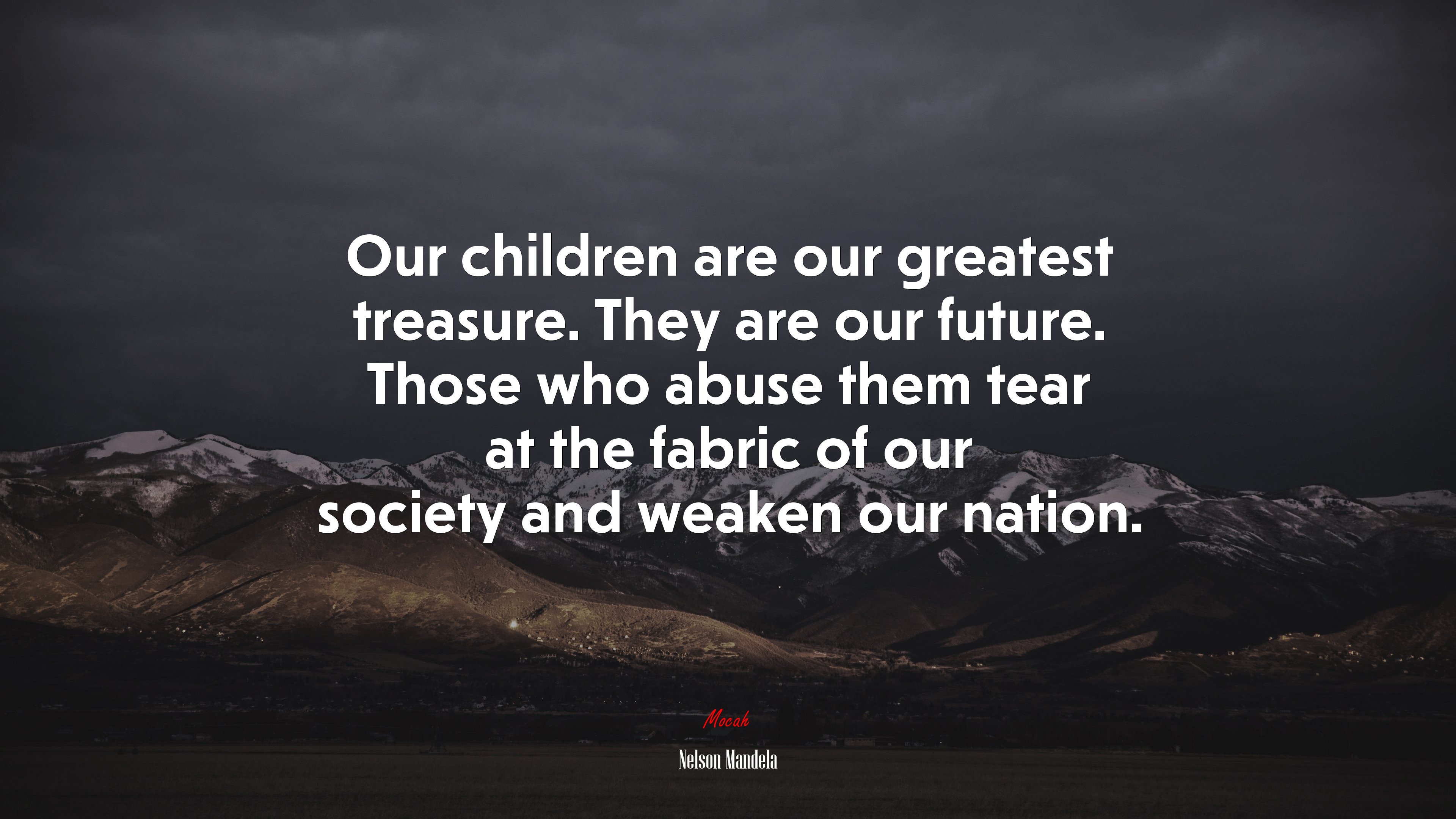Our children are our greatest treasure. They are our future. Those who abuse them tear at the fabric of our society and weaken our nation. | Nelson Mandela quote HD Wallpaper