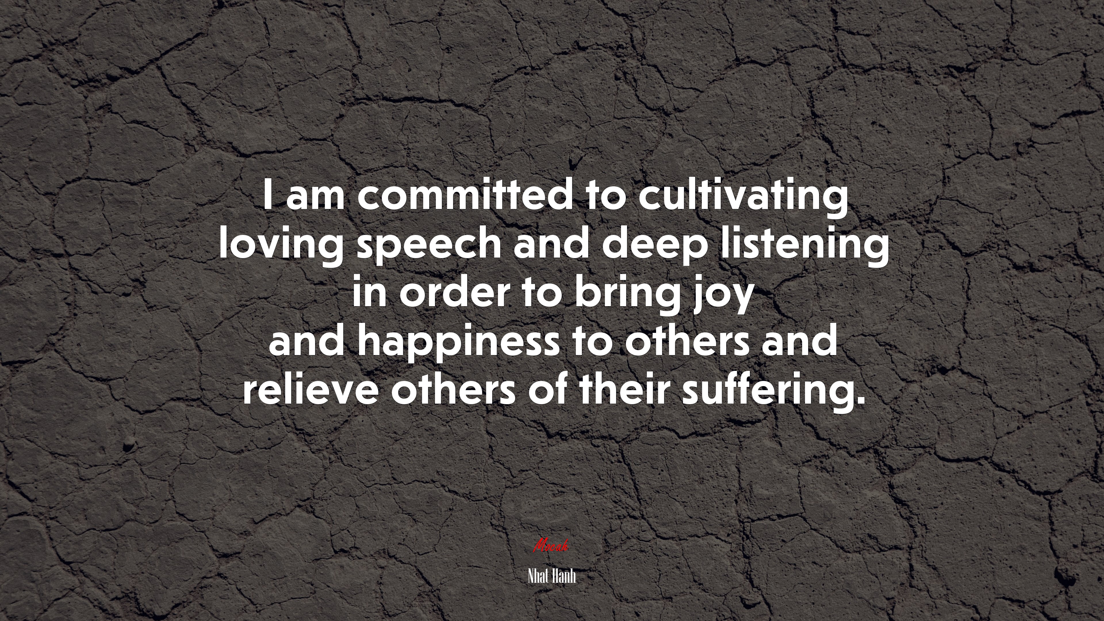 I am committed to cultivating loving speech and deep listening in order to bring joy and happiness to others and relieve others of their suffering. | Nhat Hanh quote HD Wallpaper
