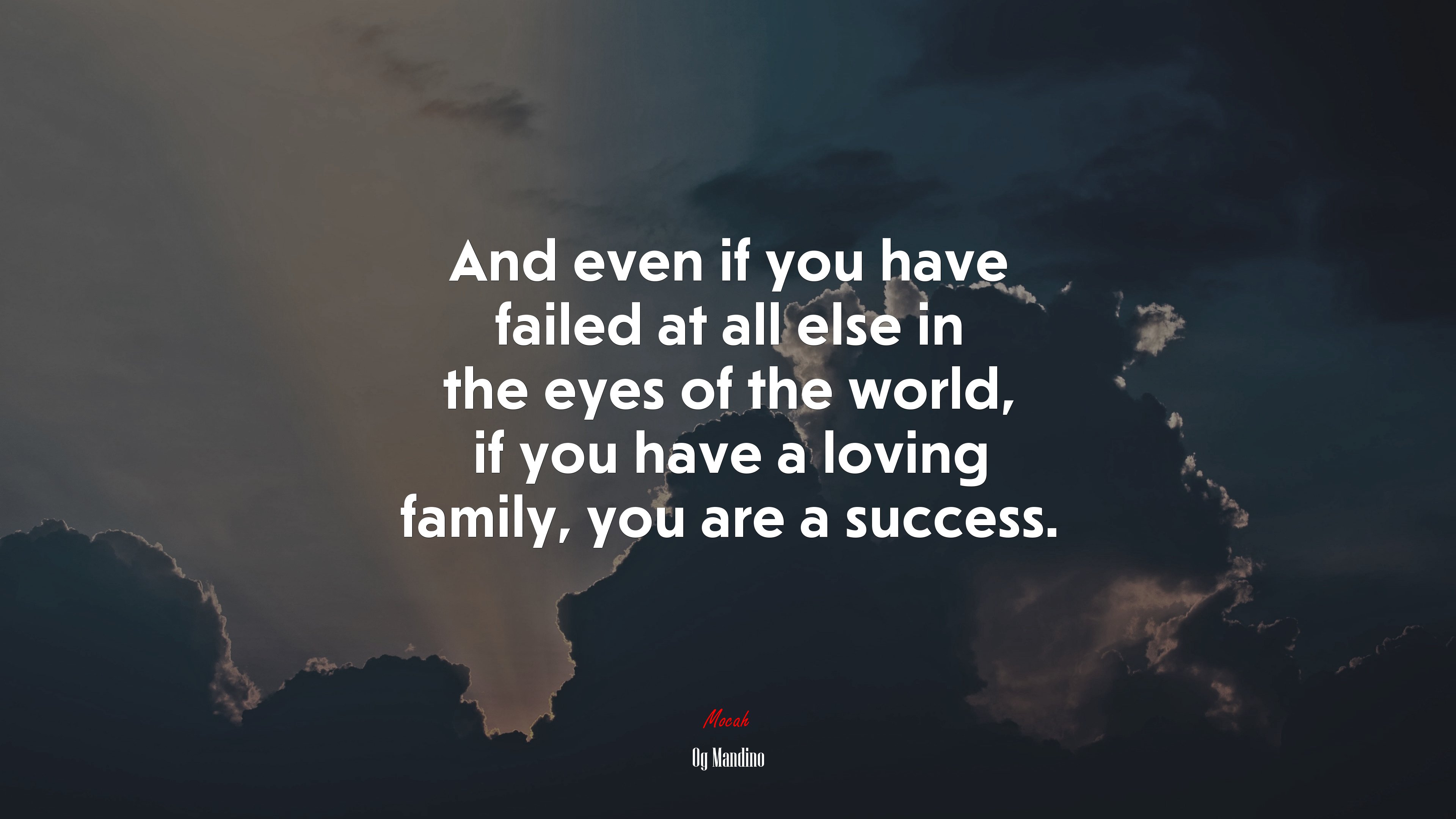 And even if you have failed at all else in the eyes of the world, if you have a loving family, you are a success. | Og Mandino quote HD Wallpaper