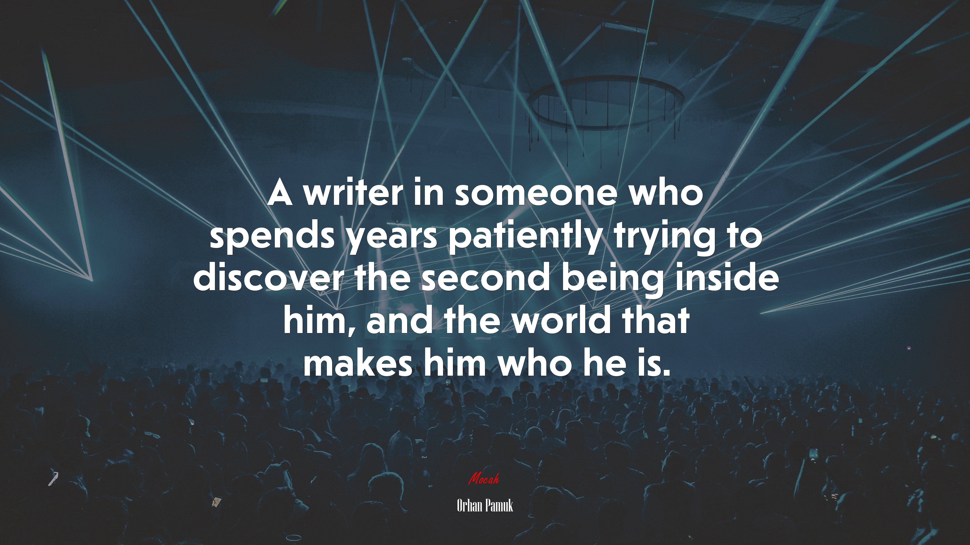 A writer in someone who spends years patiently trying to discover the second being inside him, and the world that makes him who he is. | Orhan Pamuk quote HD Wallpaper