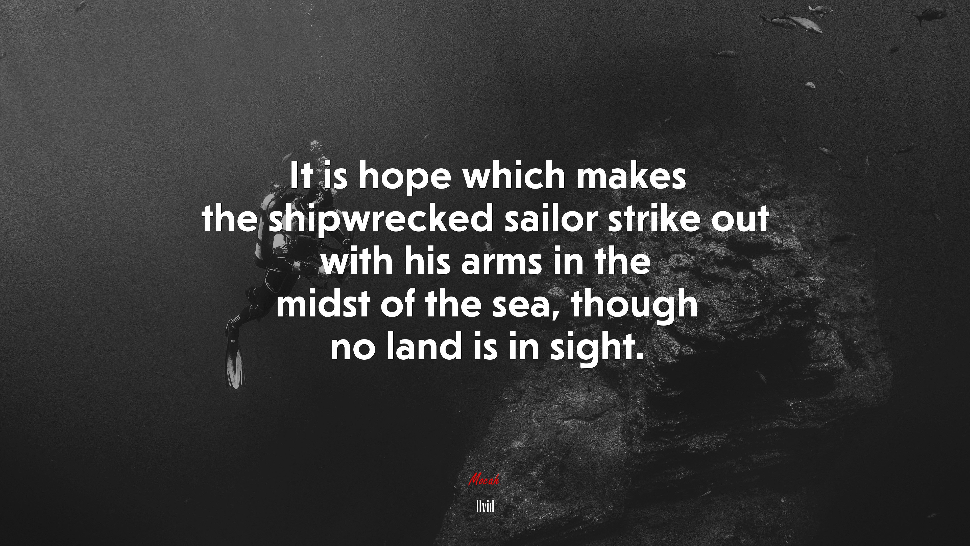 It is hope which makes the shipwrecked sailor strike out with his arms in the midst of the sea, though no land is in sight. | Ovid quote HD Wallpaper