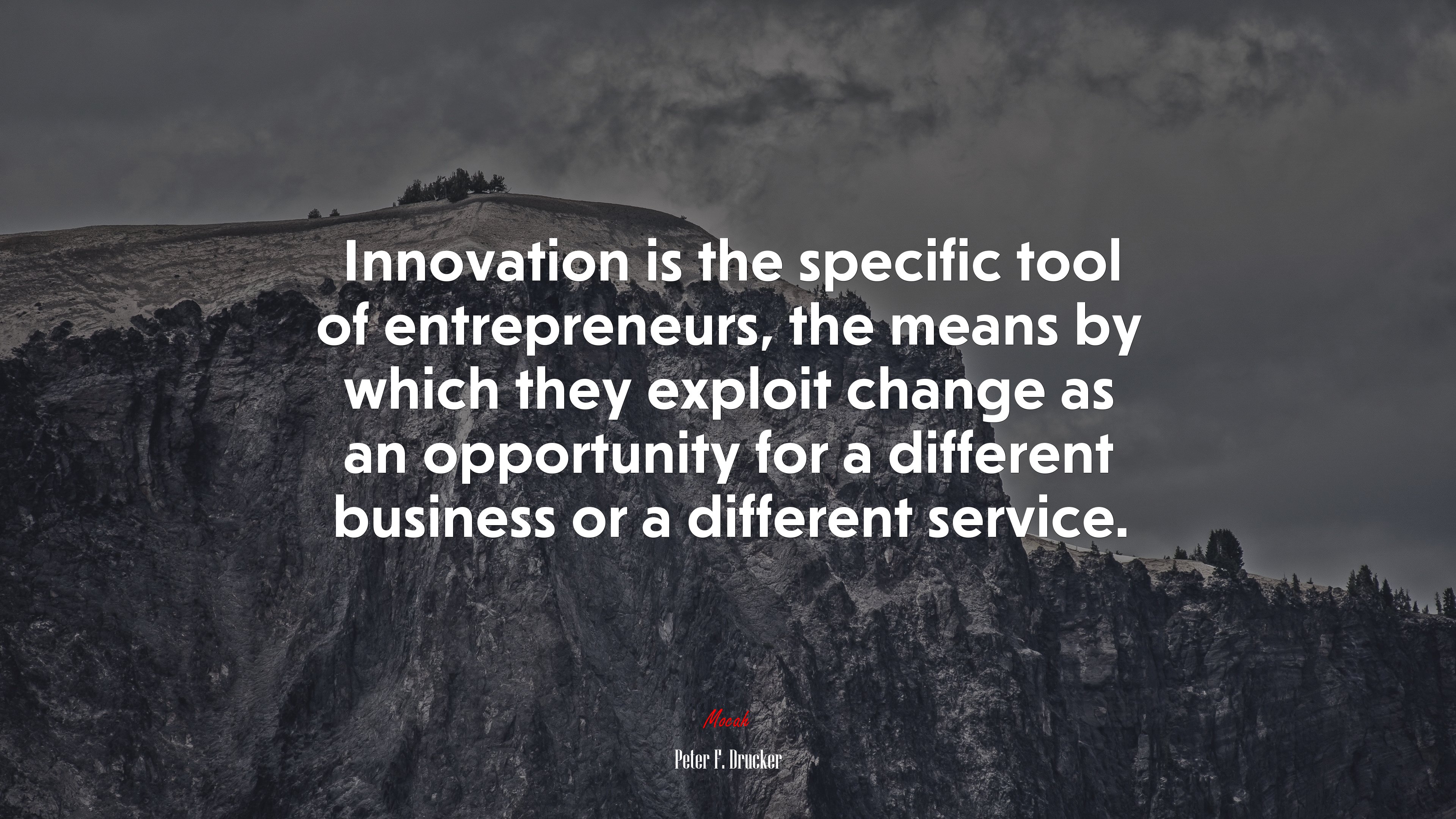Innovation is the specific tool of entrepreneurs, the means by which they exploit change as an opportunity for a different business or a different service. | Peter F. Drucker quote HD Wallpaper
