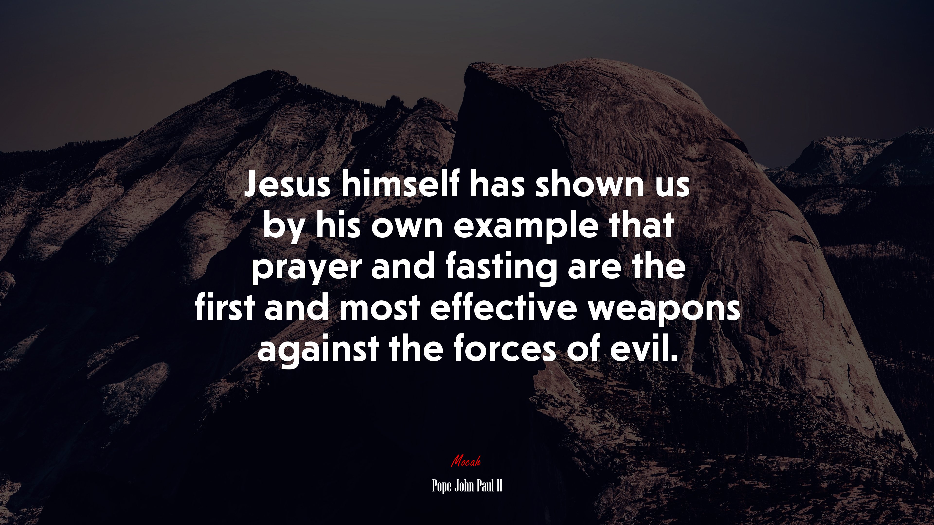 Jesus himself has shown us by his own example that prayer and fasting are the first and most effective weapons against the forces of evil. | Pope John Paul II quote HD Wallpaper