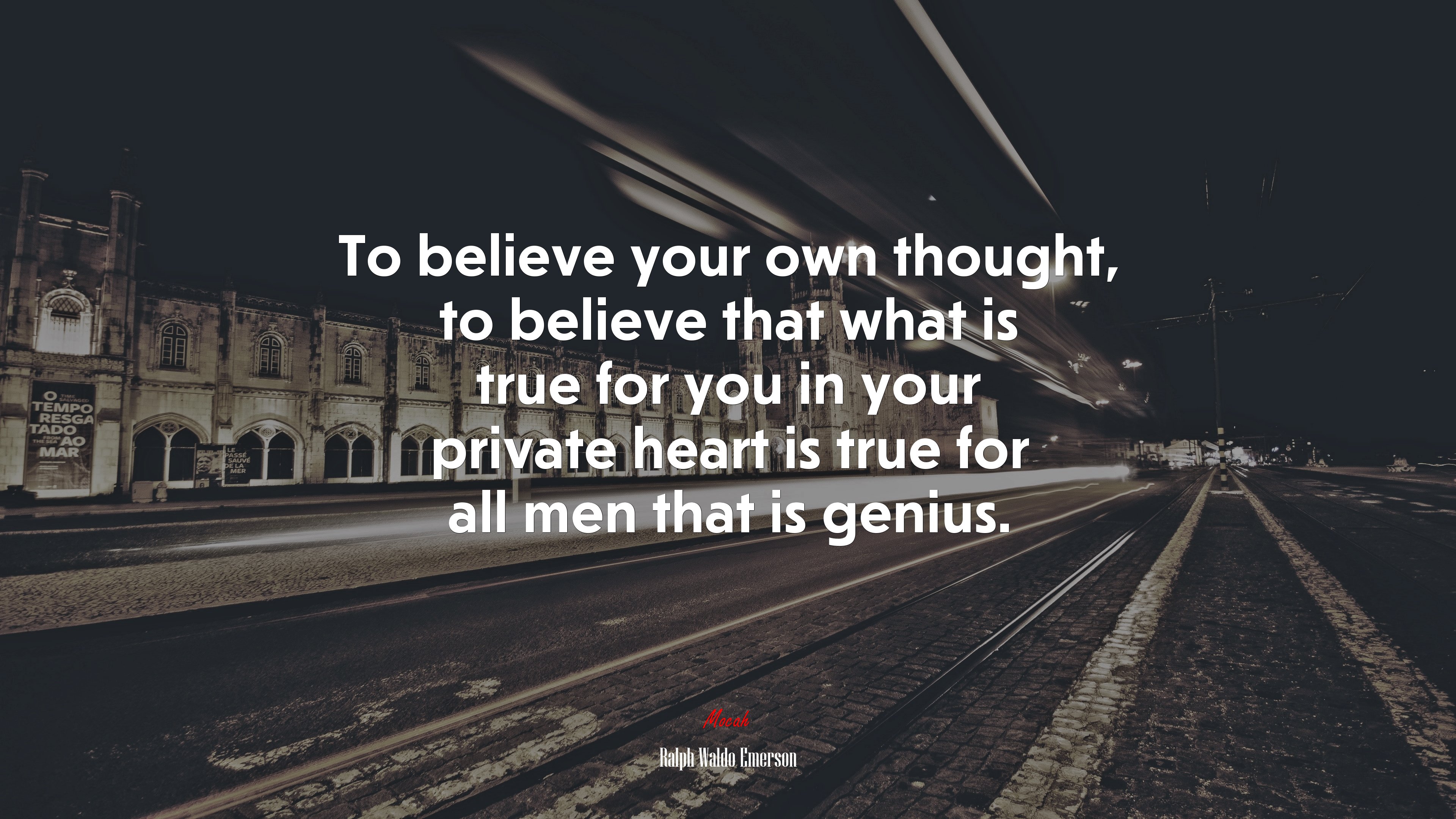 To believe your own thought, to believe that what is true for you in your private heart is true for all men that is genius. | Ralph Waldo Emerson quote HD Wallpaper
