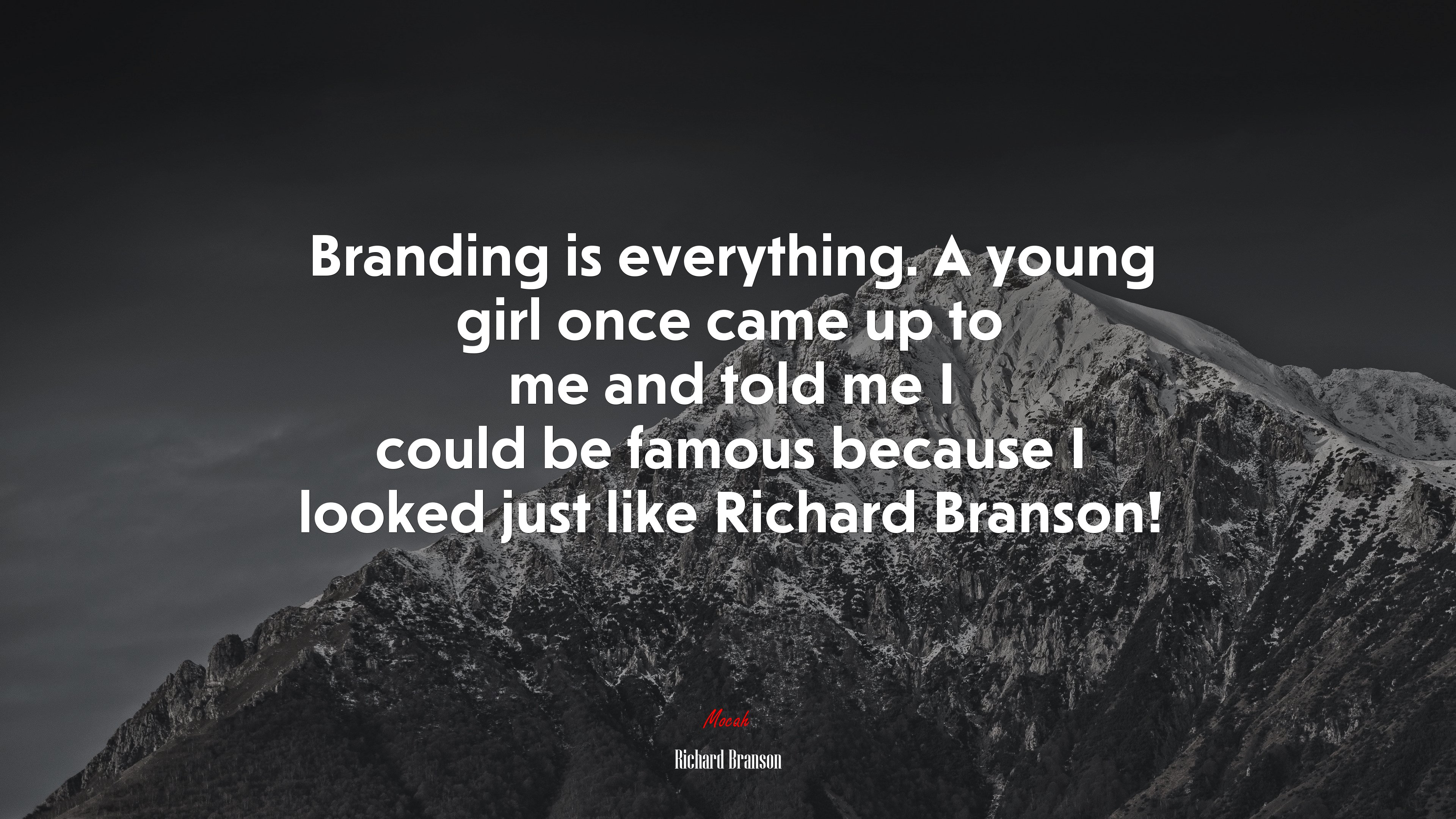 Branding is everything. A young girl once came up to me and told me I could be famous because I looked just like Richard Branson! | Richard Branson quote HD Wallpaper