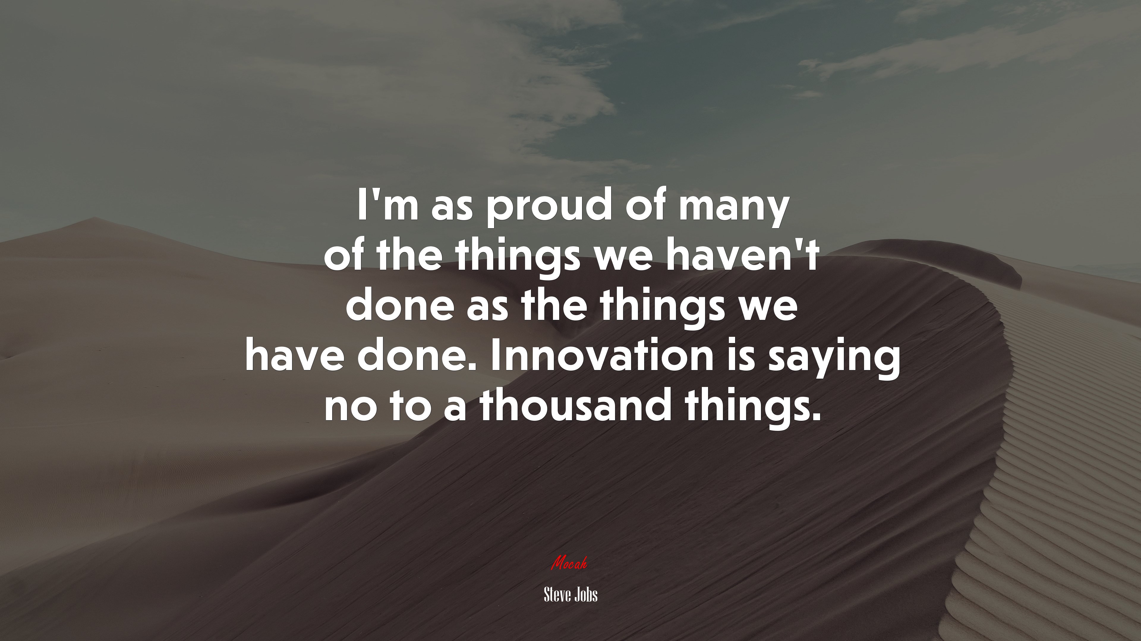 I’m as proud of many of the things we haven’t done as the things we have done. Innovation is saying no to a thousand things. | Steve Jobs quote HD Wallpaper