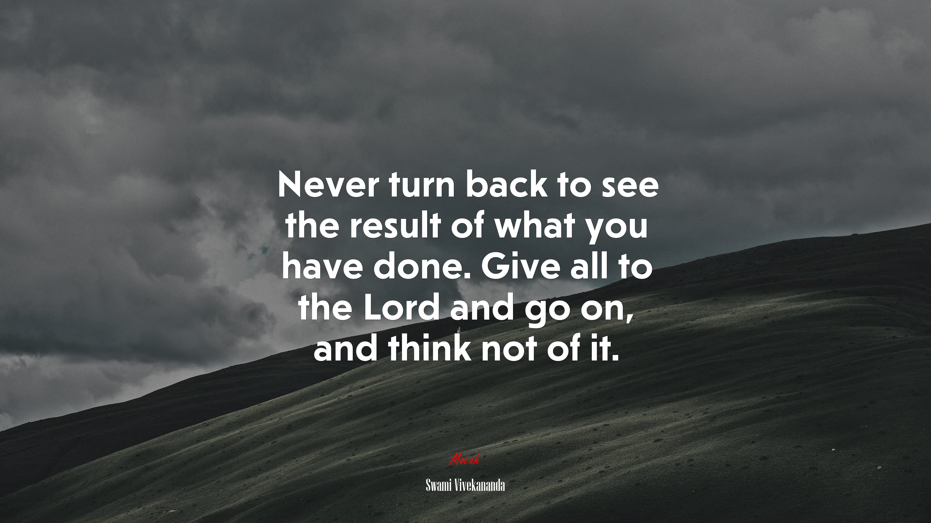 Never turn back to see the result of what you have done. Give all to the Lord and go on, and think not of it. | Swami Vivekananda quote HD Wallpaper