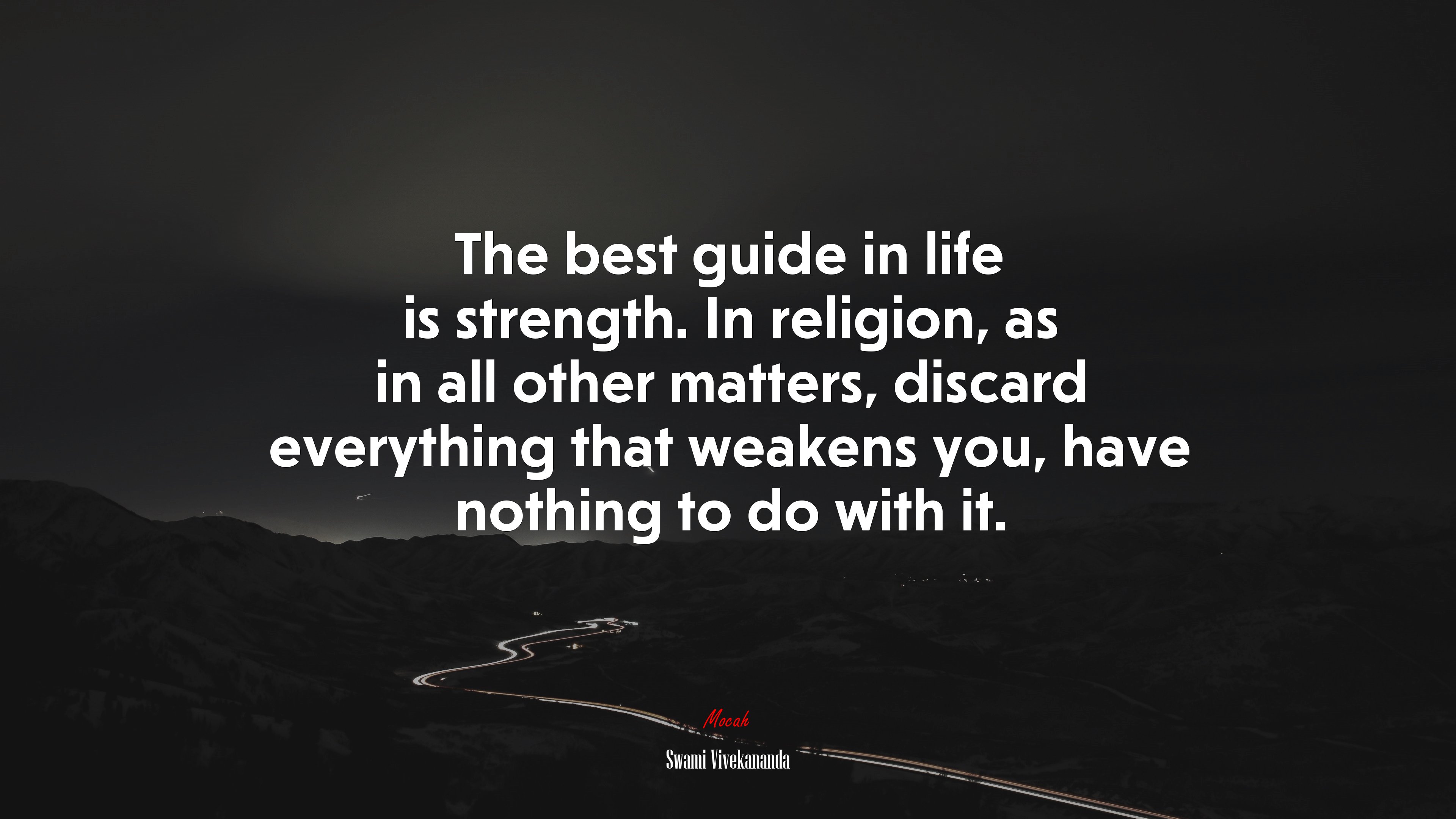 The best guide in life is strength. In religion, as in all other matters, discard everything that weakens you, have nothing to do with it. | Swami Vivekananda quote HD Wallpaper