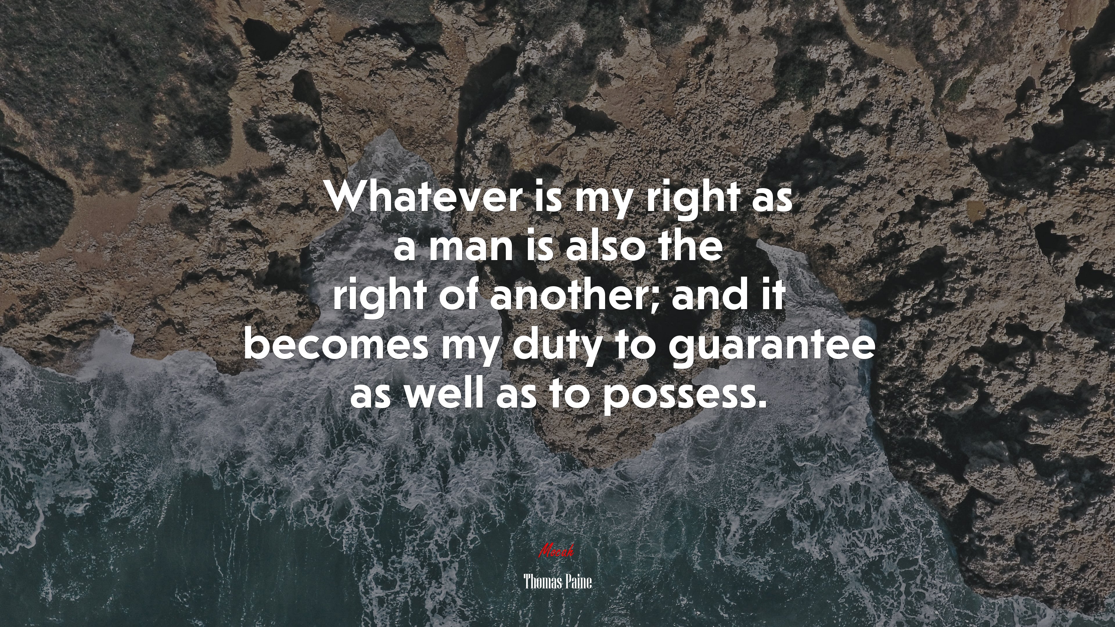 Whatever is my right as a man is also the right of another; and it becomes my duty to guarantee as well as to possess. | Thomas Paine quote HD Wallpaper