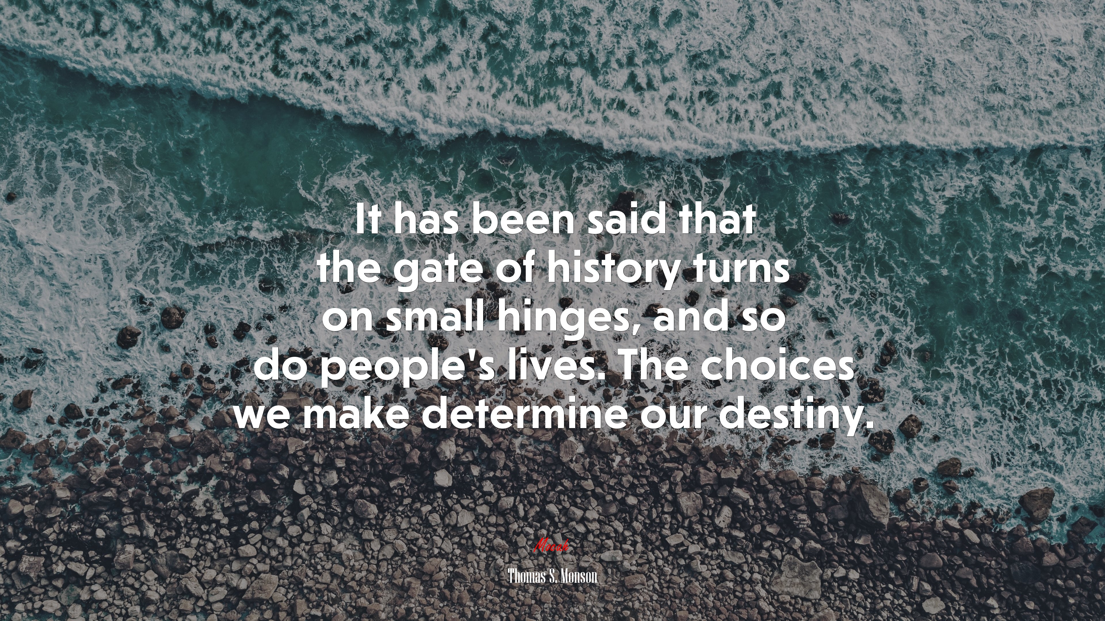 It has been said that the gate of history turns on small hinges, and so do people’s lives. The choices we make determine our destiny. | Thomas S. Monson quote HD Wallpaper