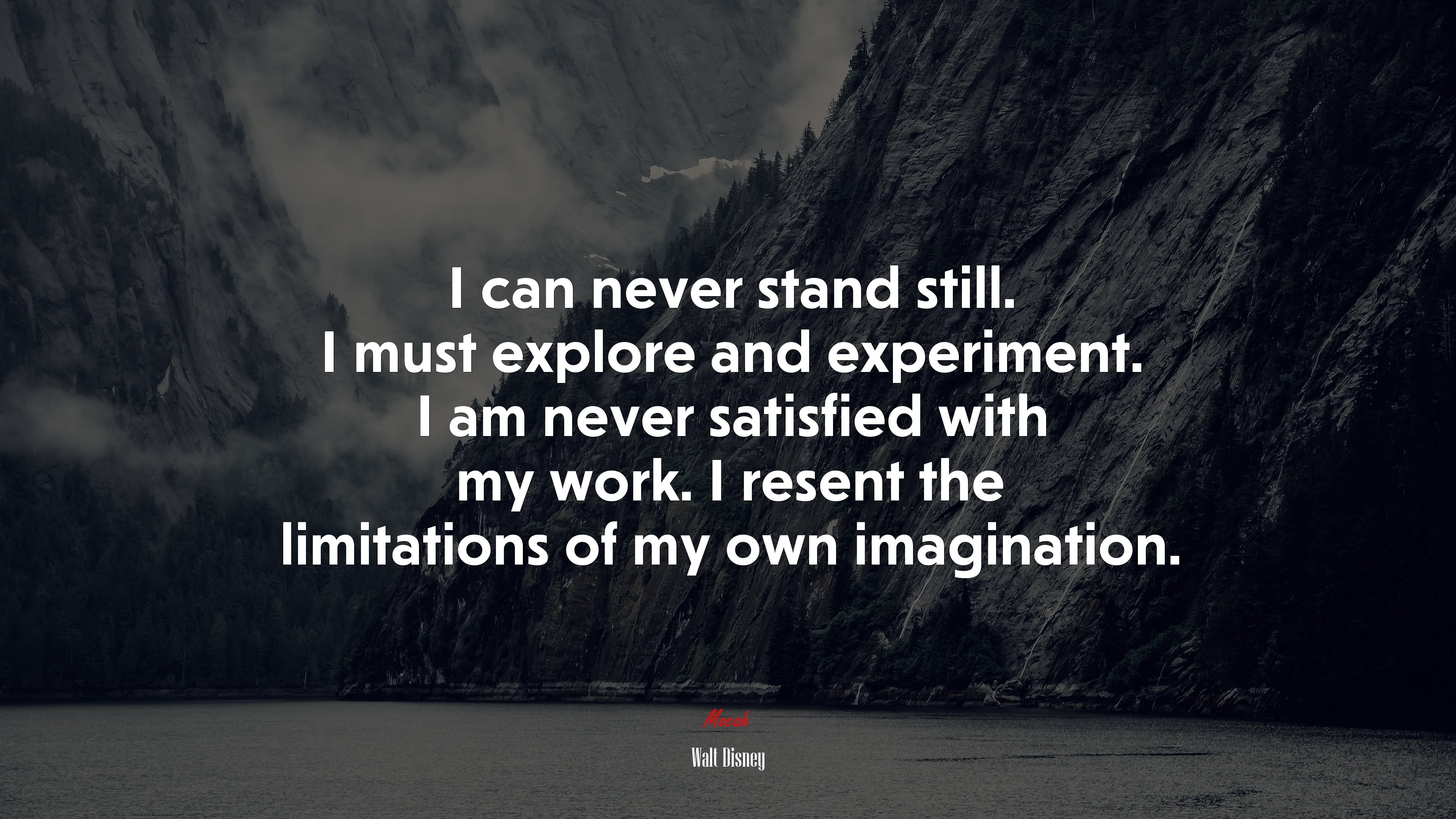 I can never stand still. I must explore and experiment. I am never satisfied with my work. I resent the limitations of my own imagination. | Walt Disney quote HD Wallpaper