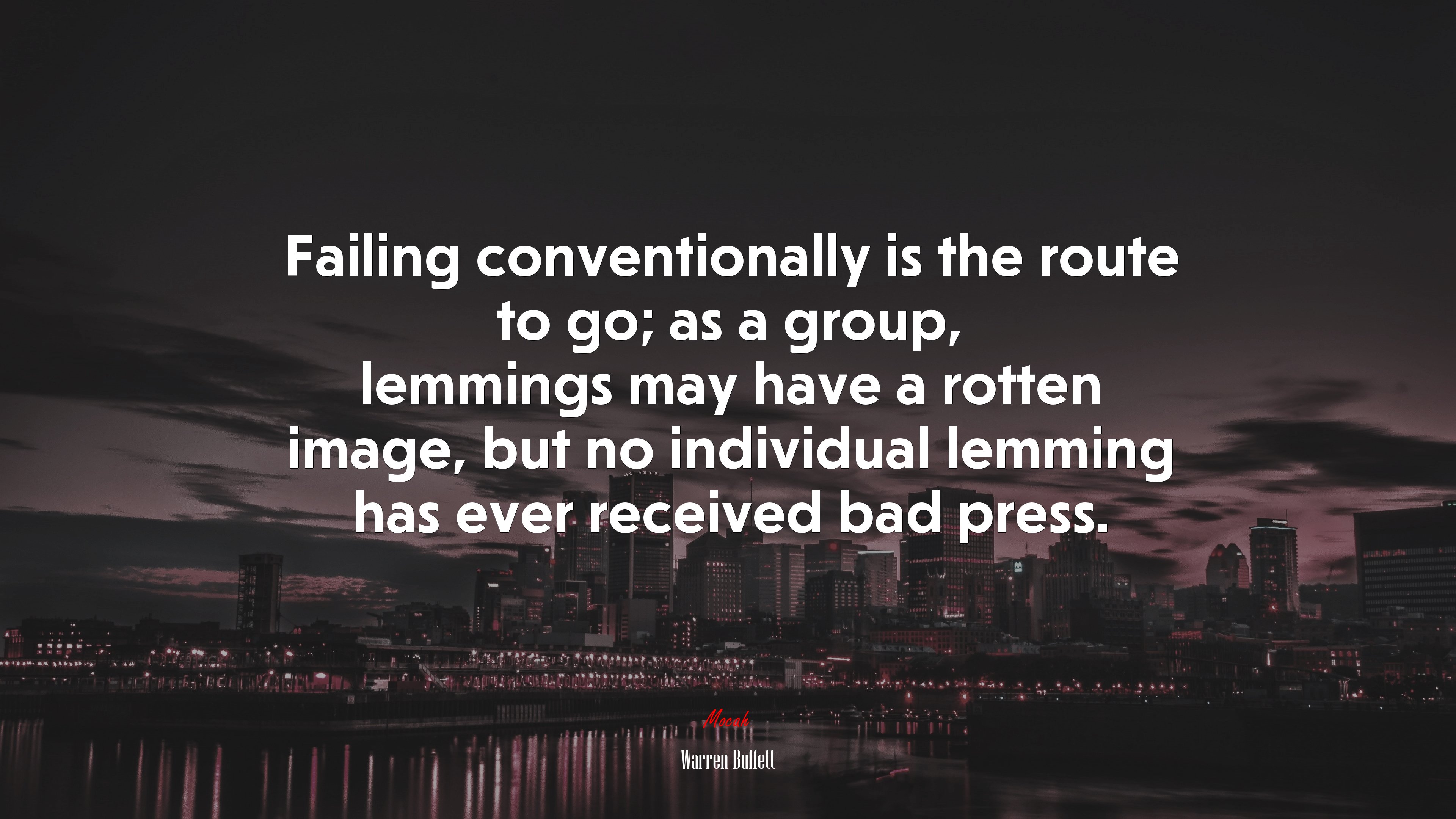 Failing conventionally is the route to go; as a group, lemmings may have a rotten image, but no individual lemming has ever received bad press. | Warren Buffett quote HD Wallpaper