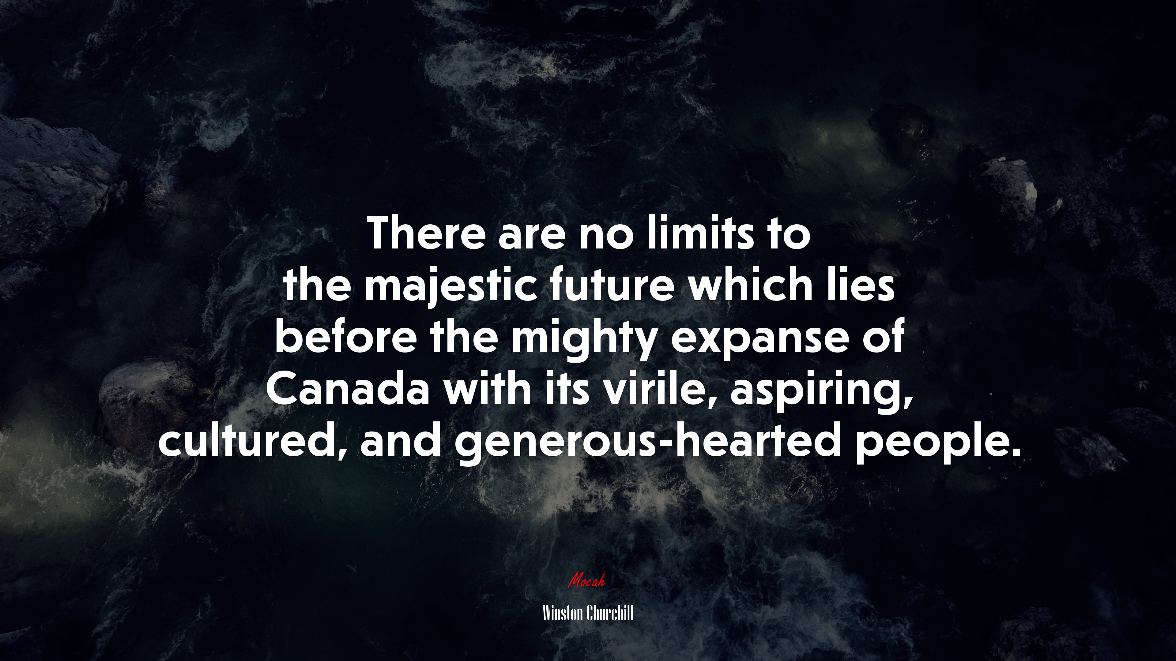 There are no limits to the majestic future which lies before the mighty expanse of Canada with its virile, aspiring, cultured, and generous-hearted people. | Winston Churchill quote HD Wallpaper