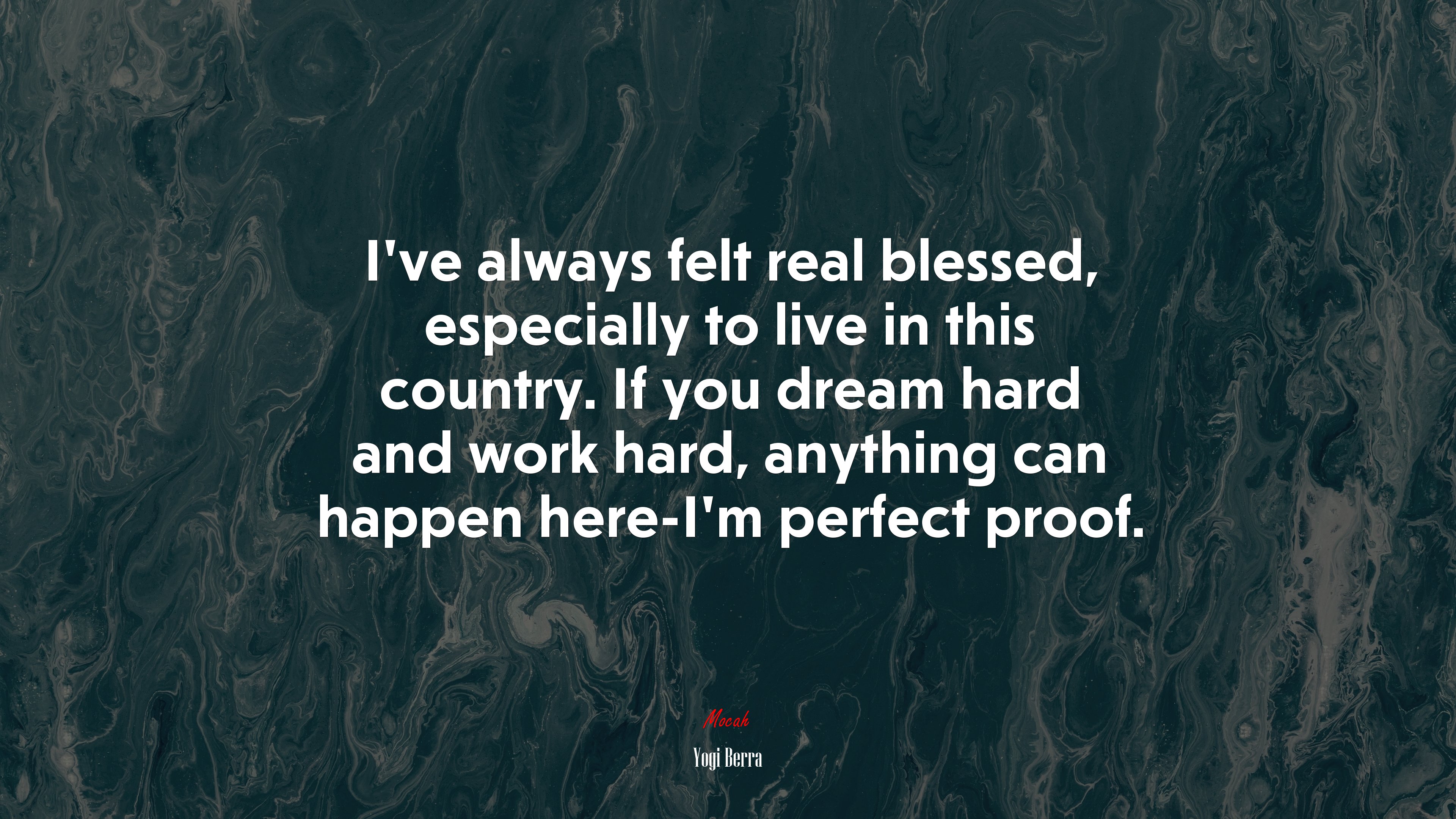 I’ve always felt real blessed, especially to live in this country. If you dream hard and work hard, anything can happen here-I’m perfect proof. | Yogi Berra quote HD Wallpaper