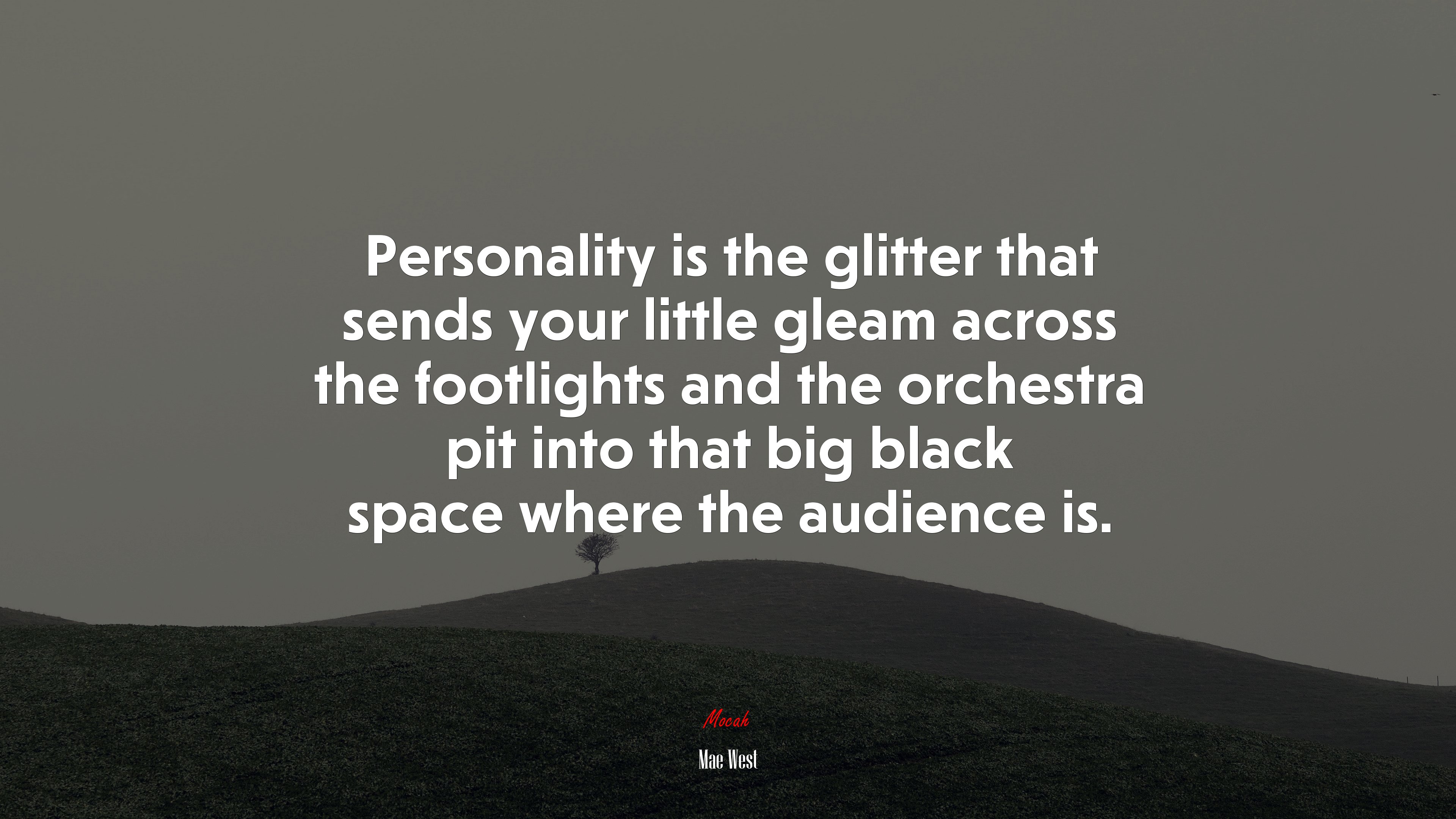 Personality is the glitter that sends your little gleam across the footlights and the orchestra pit into that big black space where the audience is. | Mae West quote HD Wallpaper