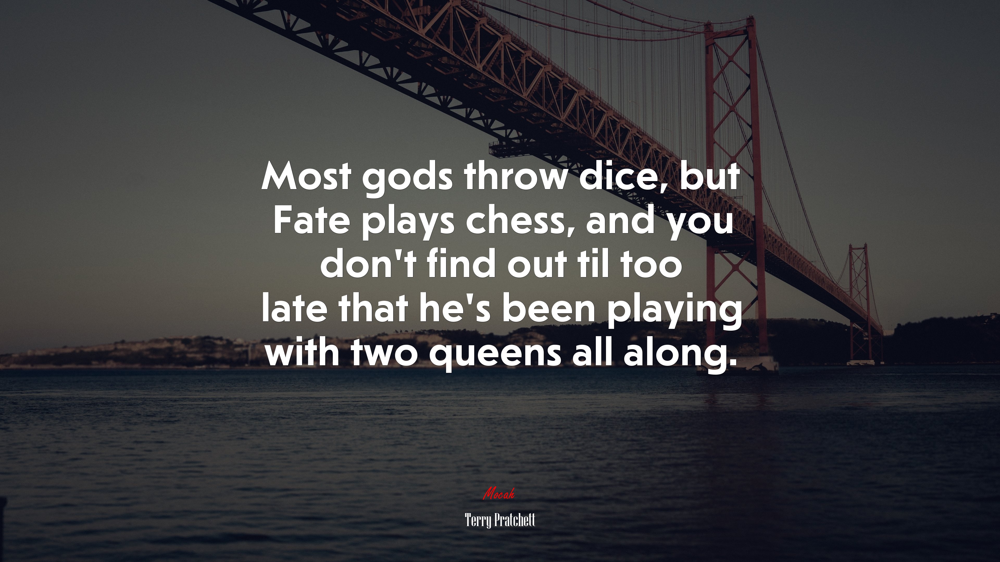 Most gods throw dice, but Fate plays chess, and you don’t find out til too late that he’s been playing with two queens all along. | Terry Pratchett quote HD Wallpaper
