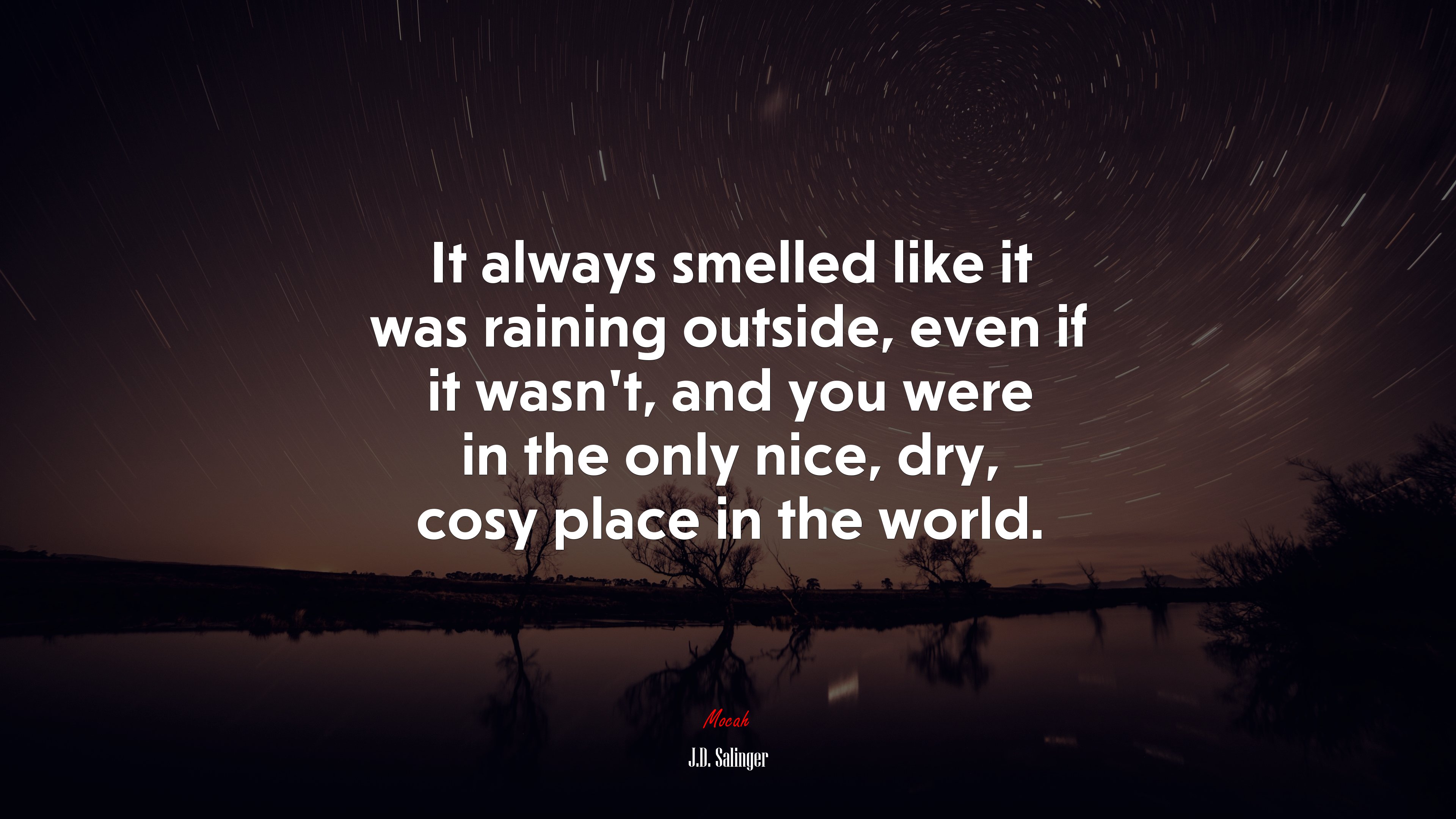 It always smelled like it was raining outside, even if it wasn’t, and you were in the only nice, dry, cosy place in the world. | J.D. Salinger quote HD Wallpaper