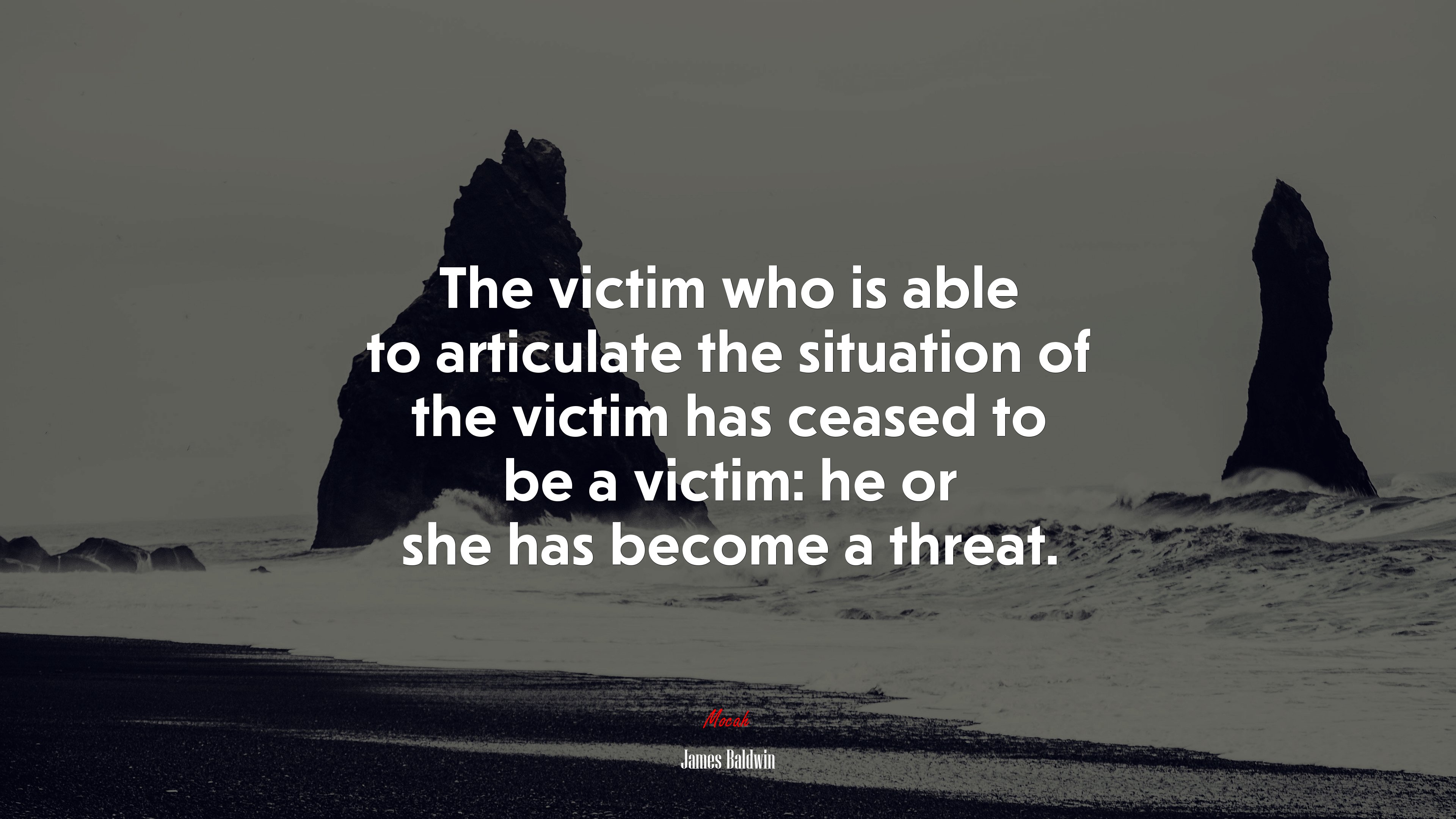 The victim who is able to articulate the situation of the victim has ceased to be a victim: he or she has become a threat. | James Baldwin quote HD Wallpaper