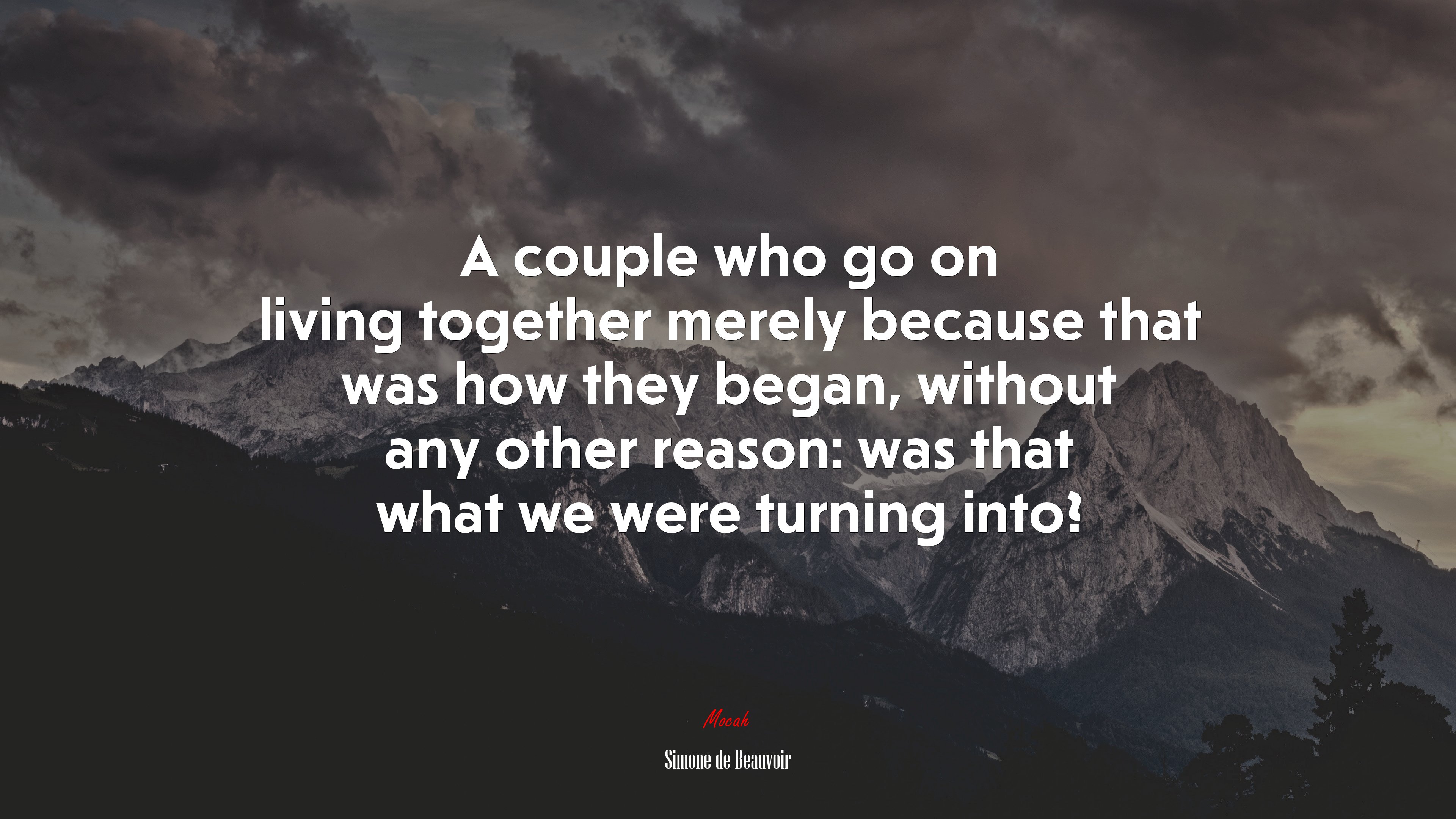 A couple who go on living together merely because that was how they began, without any other reason: was that what we were turning into? | Simone de Beauvoir quote HD Wallpaper