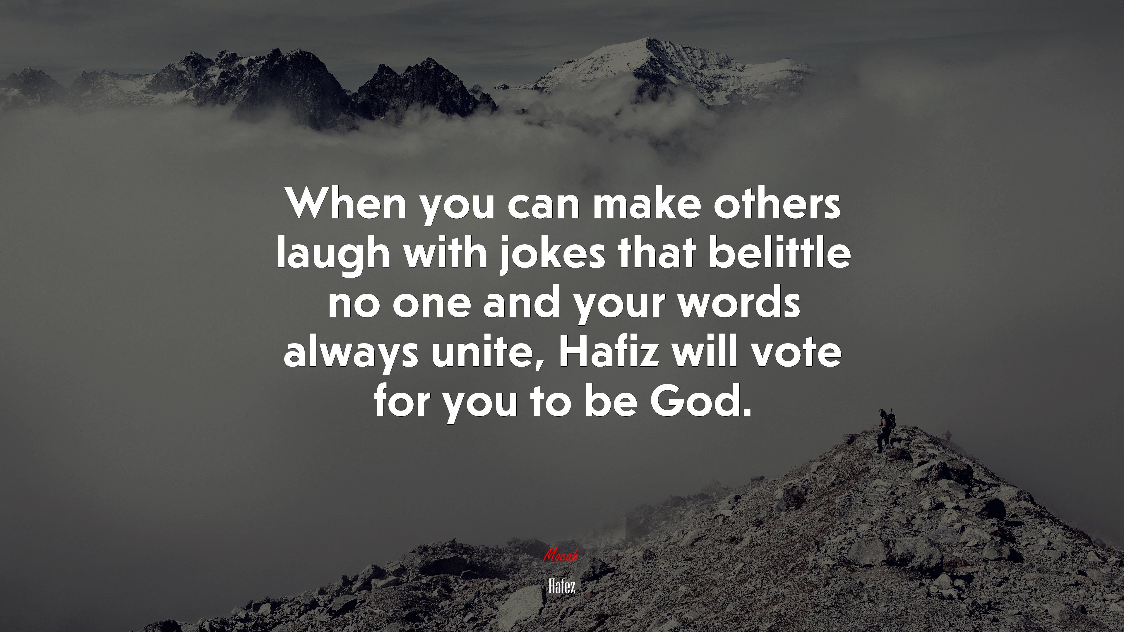 When you can make others laugh with jokes that belittle no one and your words always unite, Hafiz will vote for you to be God. | Hafez quote HD Wallpaper