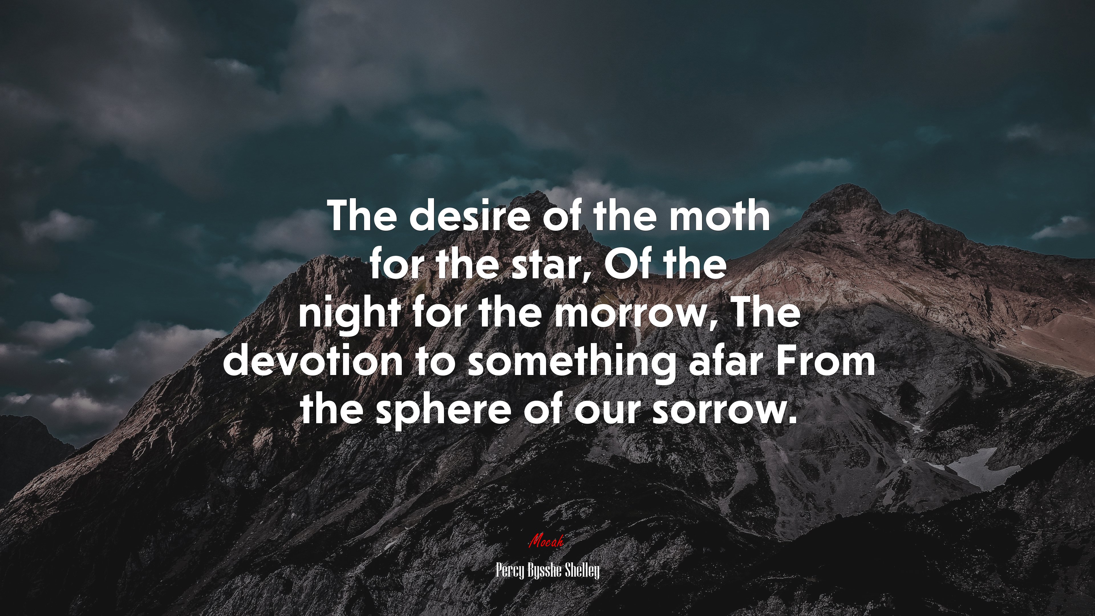 The desire of the moth for the star, Of the night for the morrow, The devotion to something afar From the sphere of our sorrow. | Percy Bysshe Shelley quote HD Wallpaper