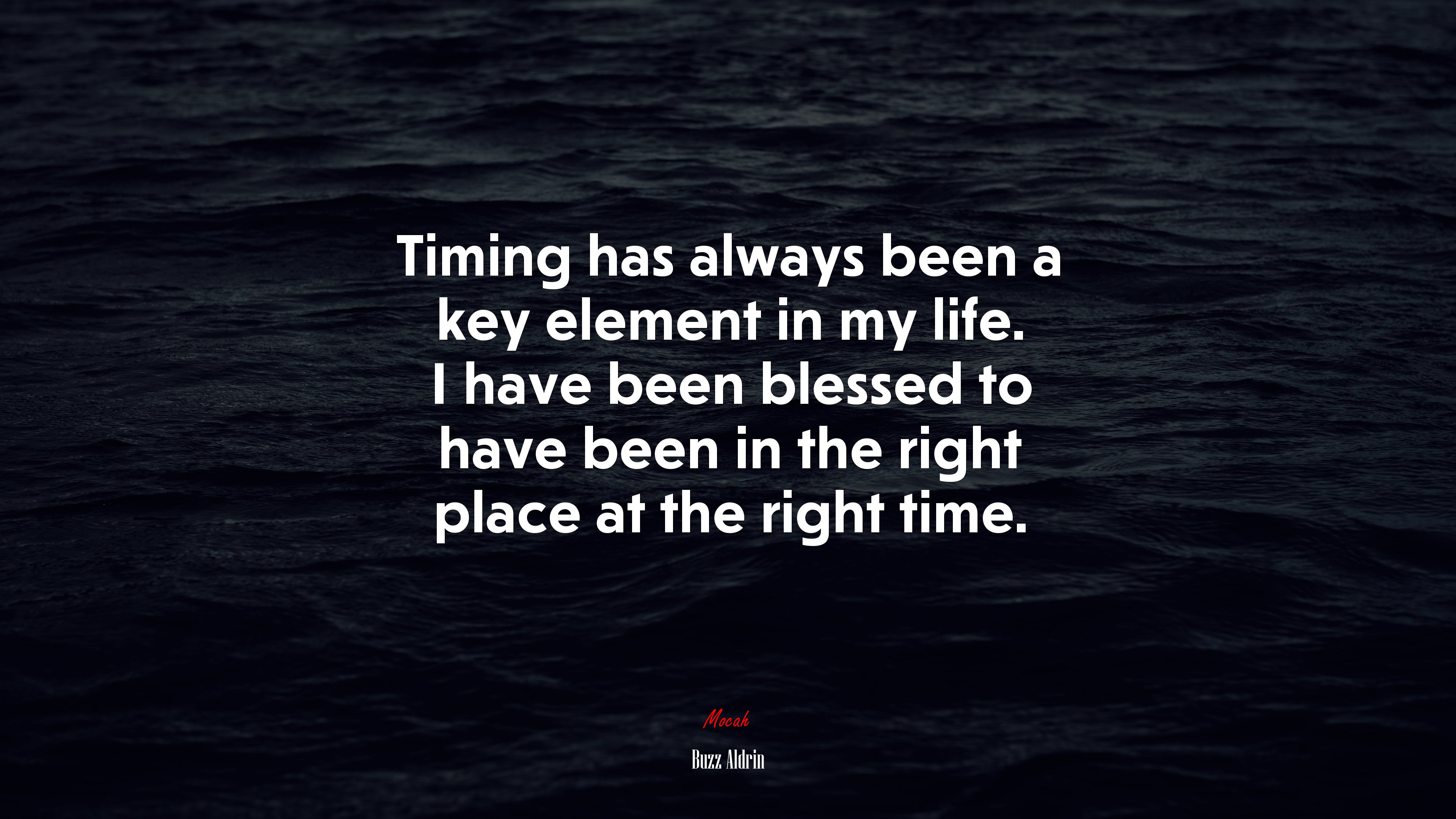 Timing has always been a key element in my life. I have been blessed to have been in the right place at the right time. | Buzz Aldrin quote HD Wallpaper