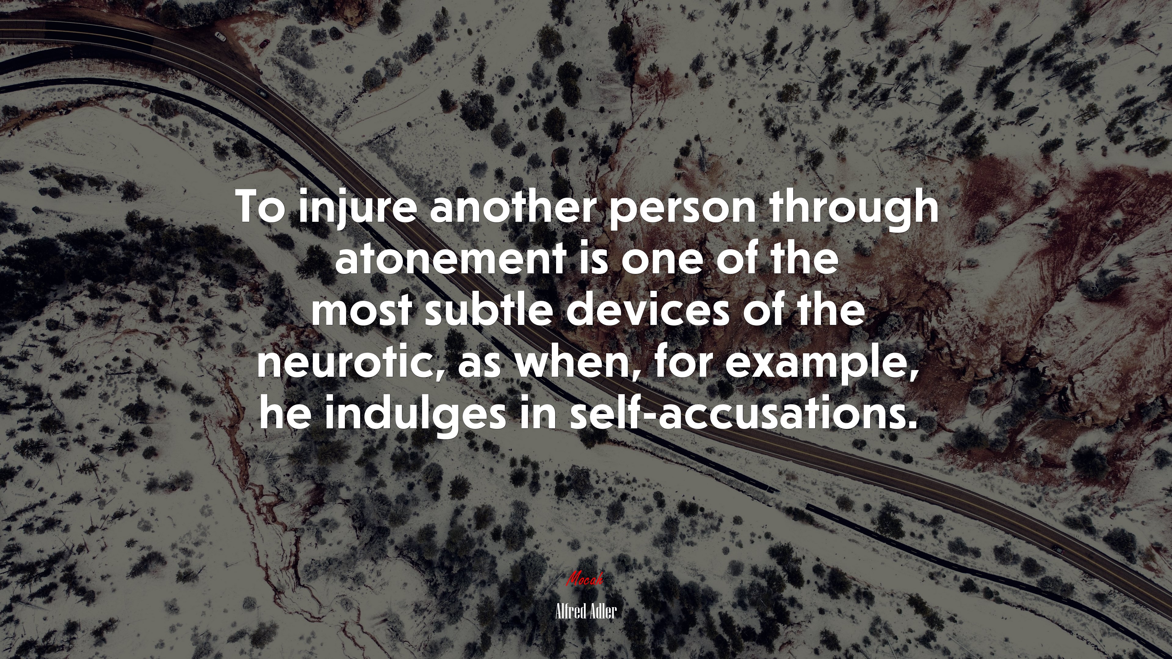 To injure another person through atonement is one of the most subtle devices of the neurotic, as when, for example, he indulges in self-accusations. | Alfred Adler quote HD Wallpaper
