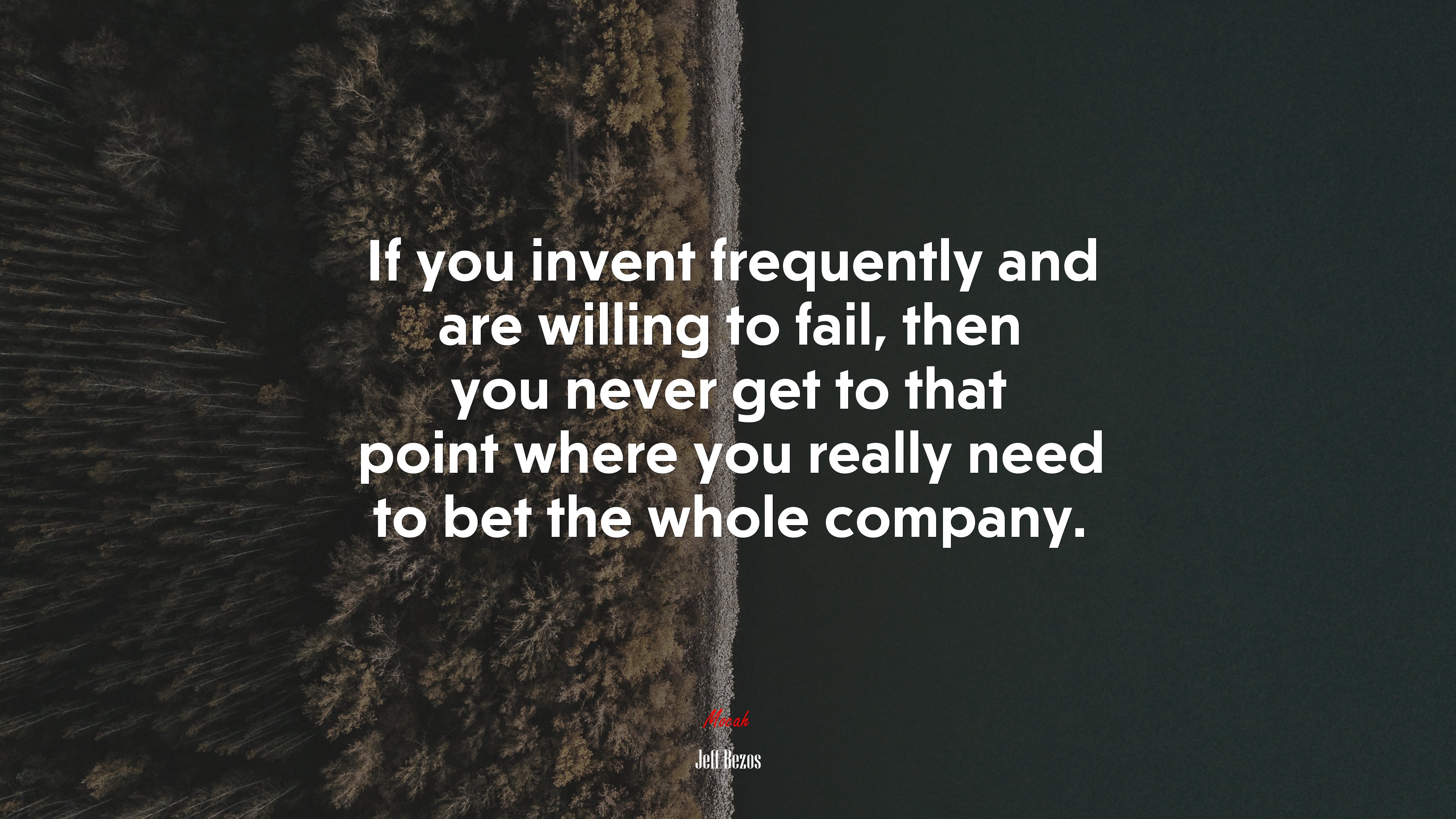 If you invent frequently and are willing to fail, then you never get to that point where you really need to bet the whole company. | Jeff Bezos quote HD Wallpaper