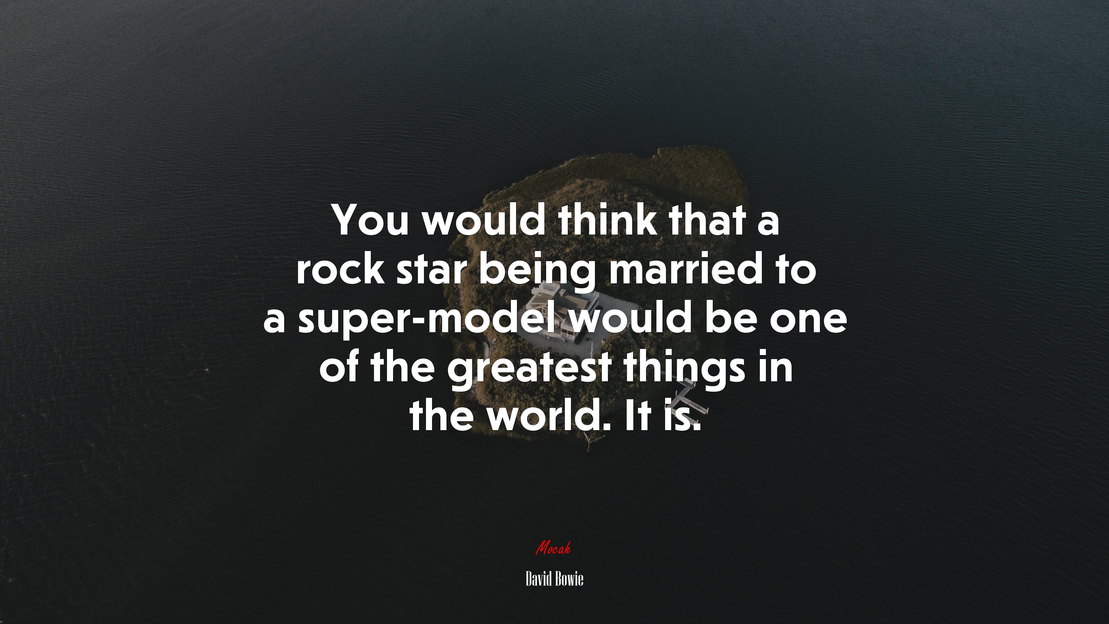 You would think that a rock star being married to a super-model would be one of the greatest things in the world. It is. | David Bowie quote HD Wallpaper