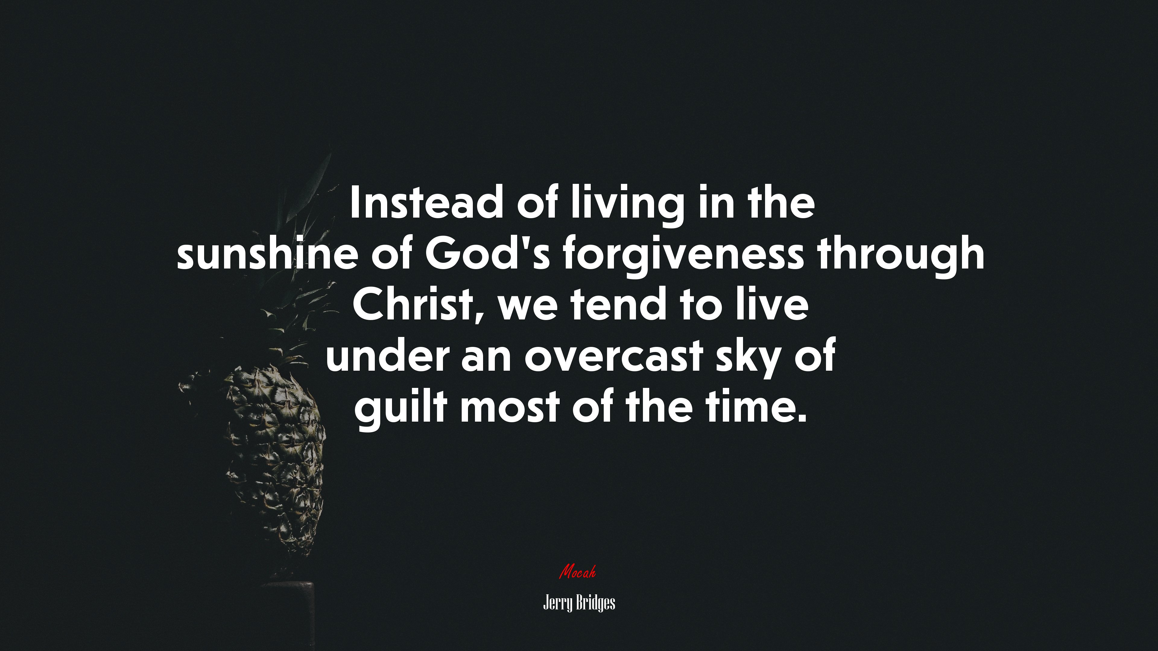 Instead of living in the sunshine of God’s forgiveness through Christ, we tend to live under an overcast sky of guilt most of the time. | Jerry Bridges quote HD Wallpaper