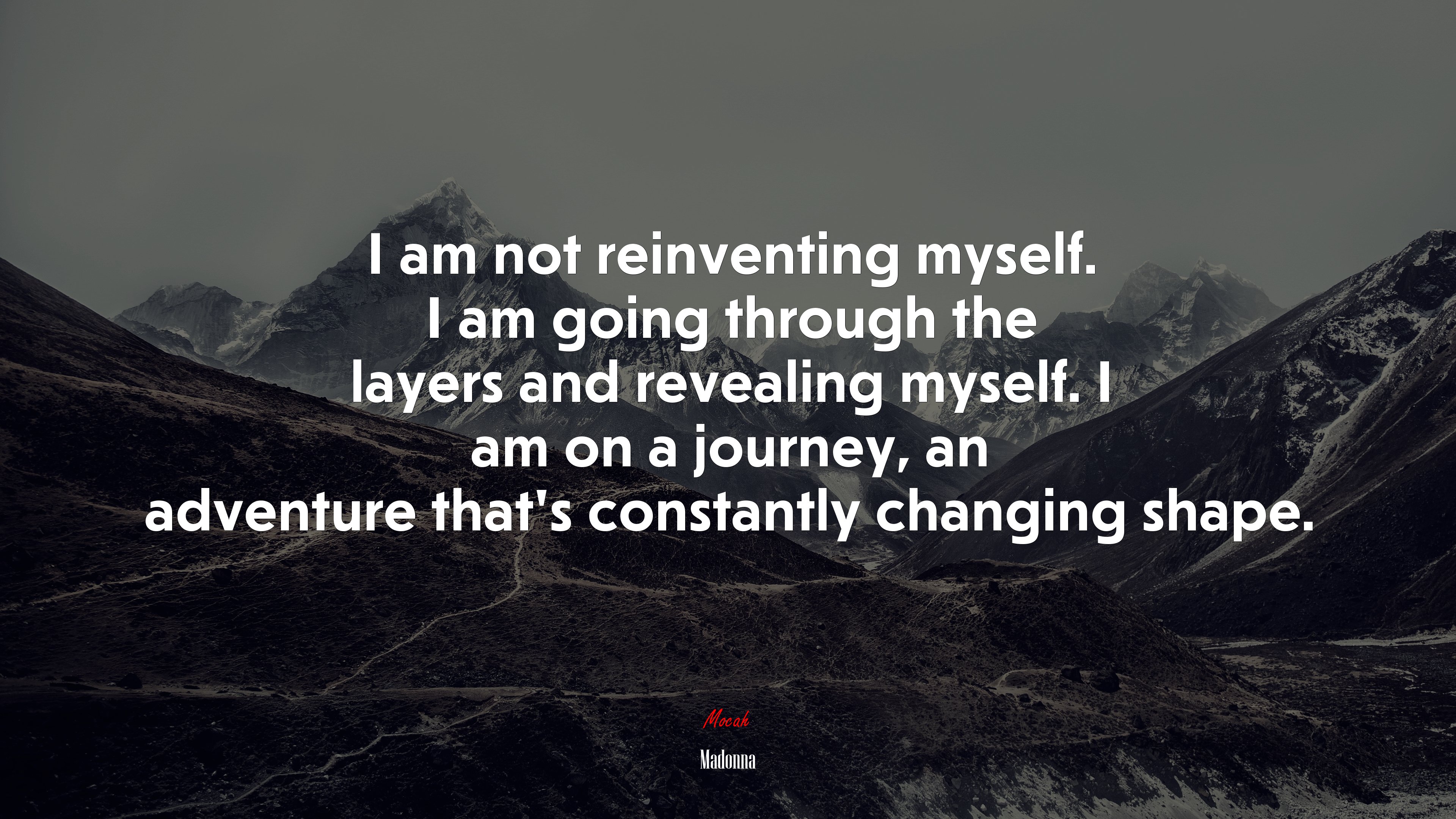 I am not reinventing myself. I am going through the layers and revealing myself. I am on a journey, an adventure that’s constantly changing shape. | Madonna quote HD Wallpaper