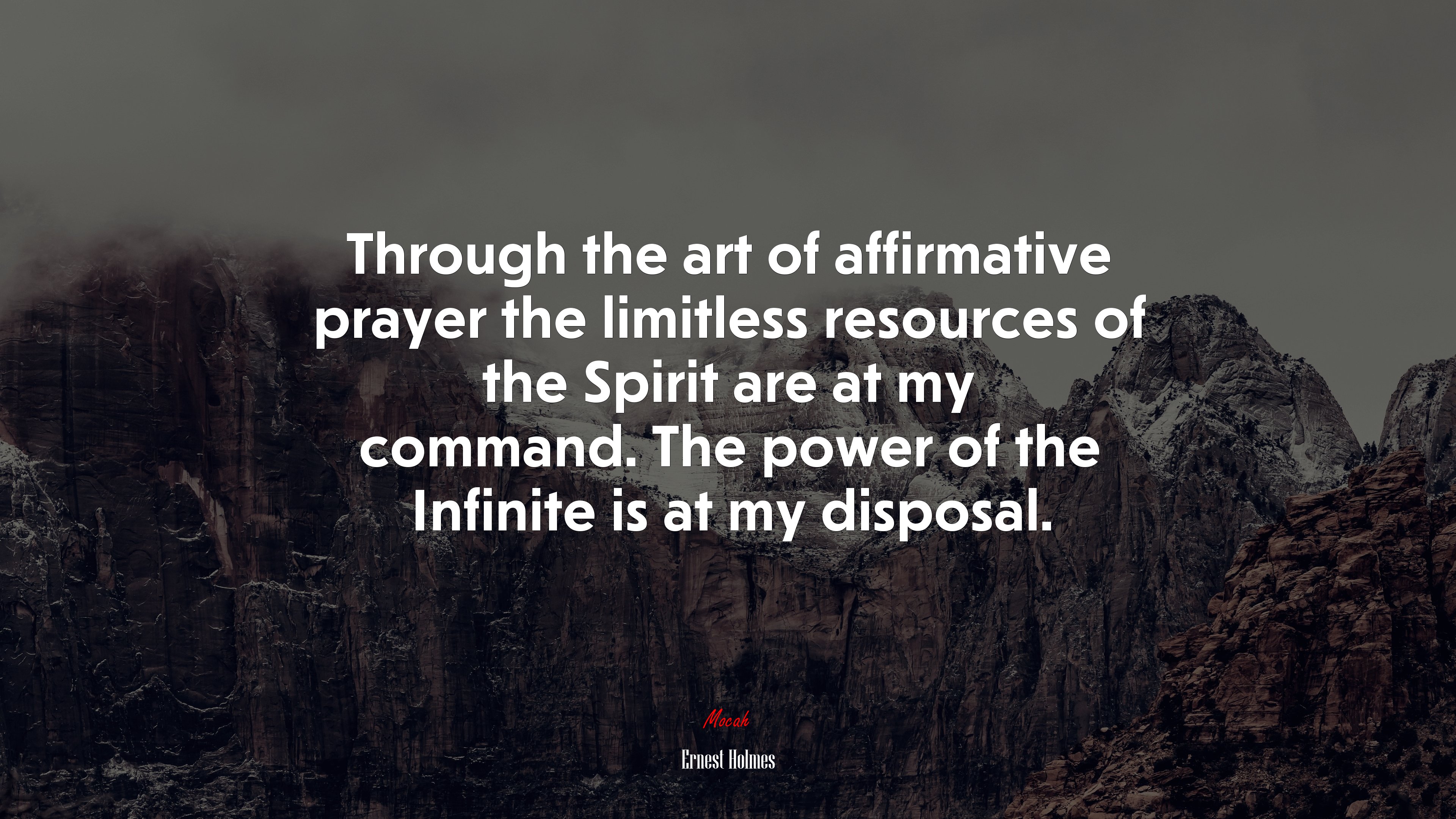 Through the art of affirmative prayer the limitless resources of the Spirit are at my command. The power of the Infinite is at my disposal. | Ernest Holmes quote HD Wallpaper