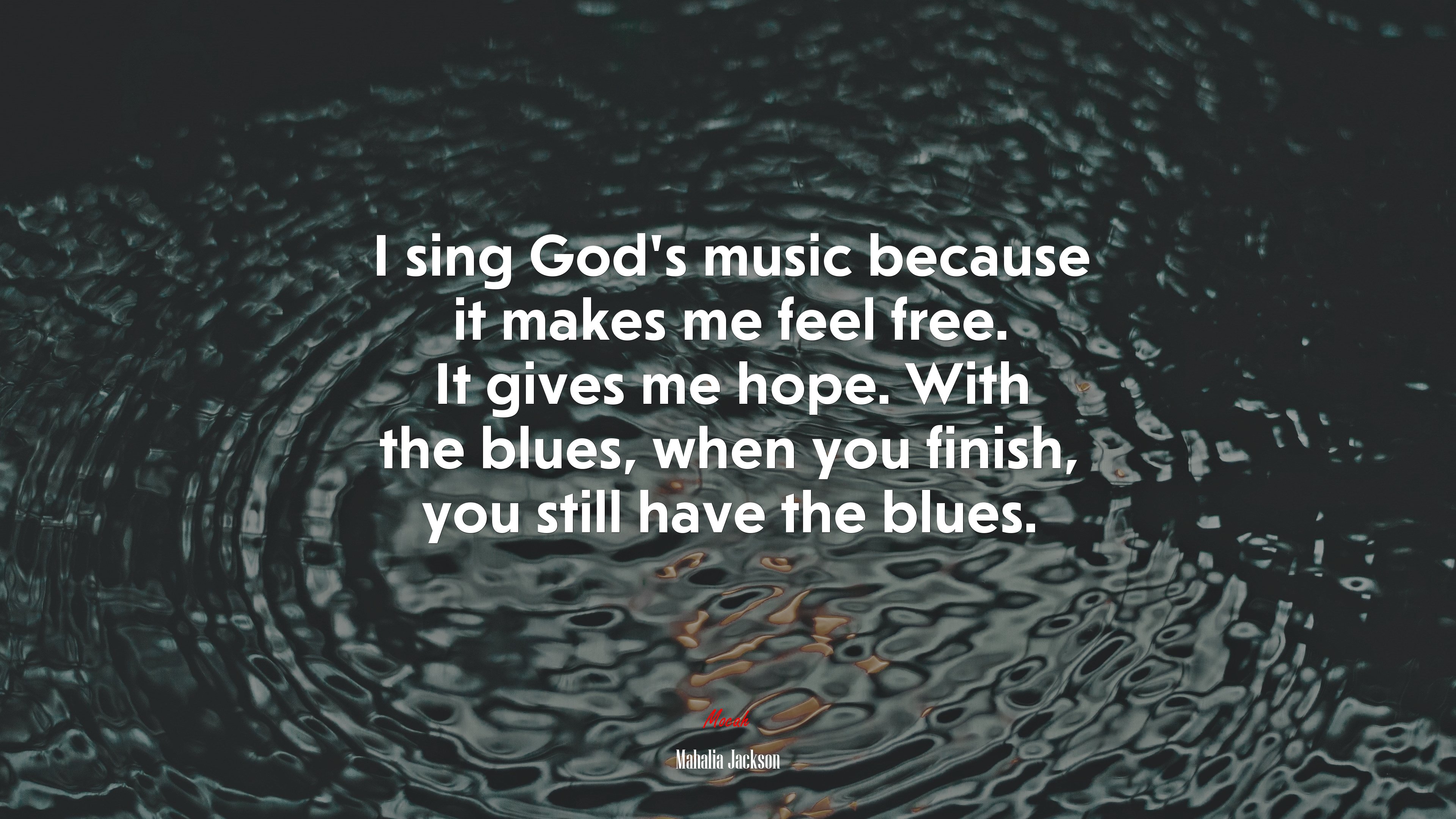 I sing God’s music because it makes me feel free. It gives me hope. With the blues, when you finish, you still have the blues. | Mahalia Jackson quote HD Wallpaper