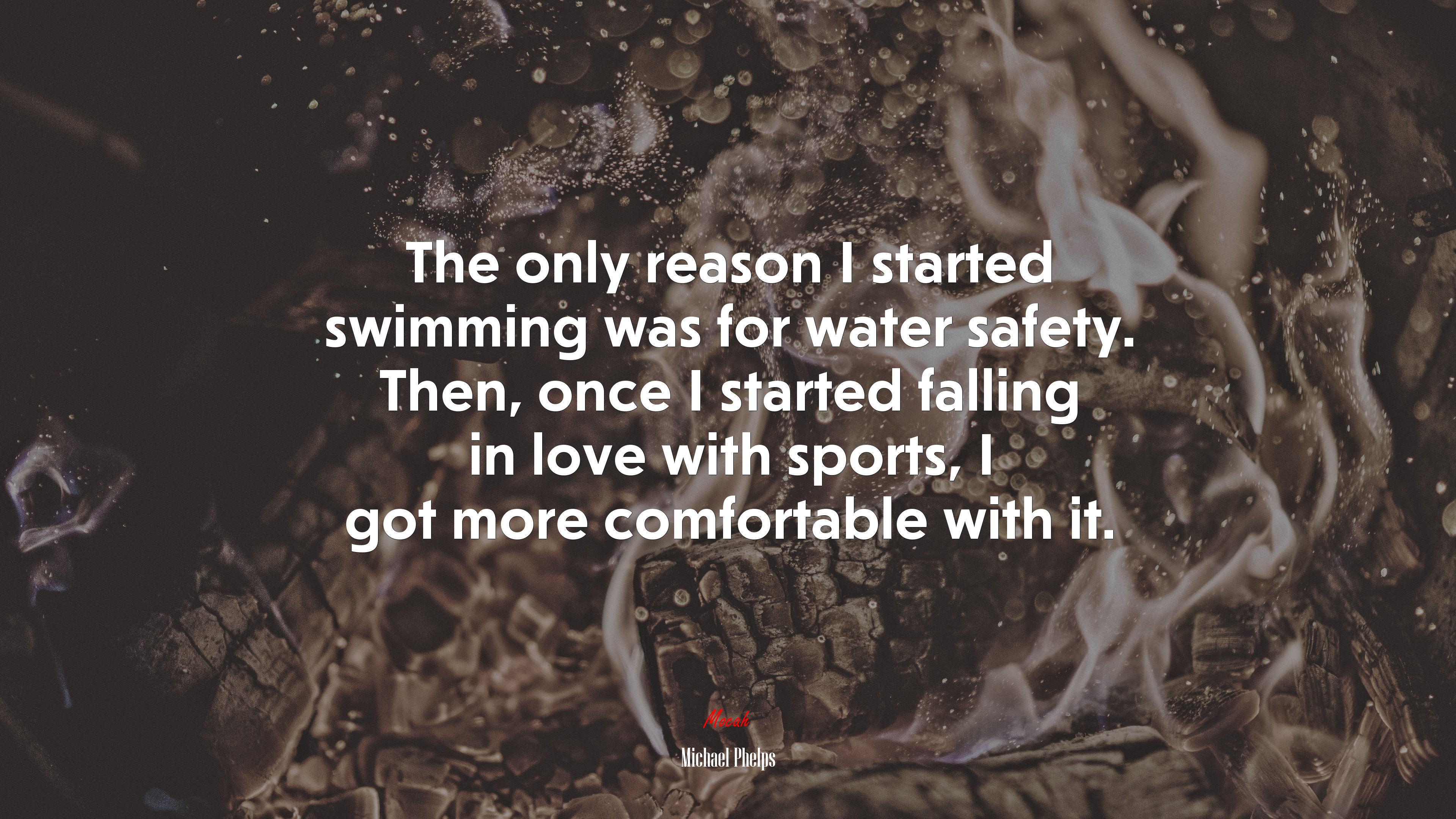 The only reason I started swimming was for water safety. Then, once I started falling in love with sports, I got more comfortable with it. | Michael Phelps quote HD Wallpaper